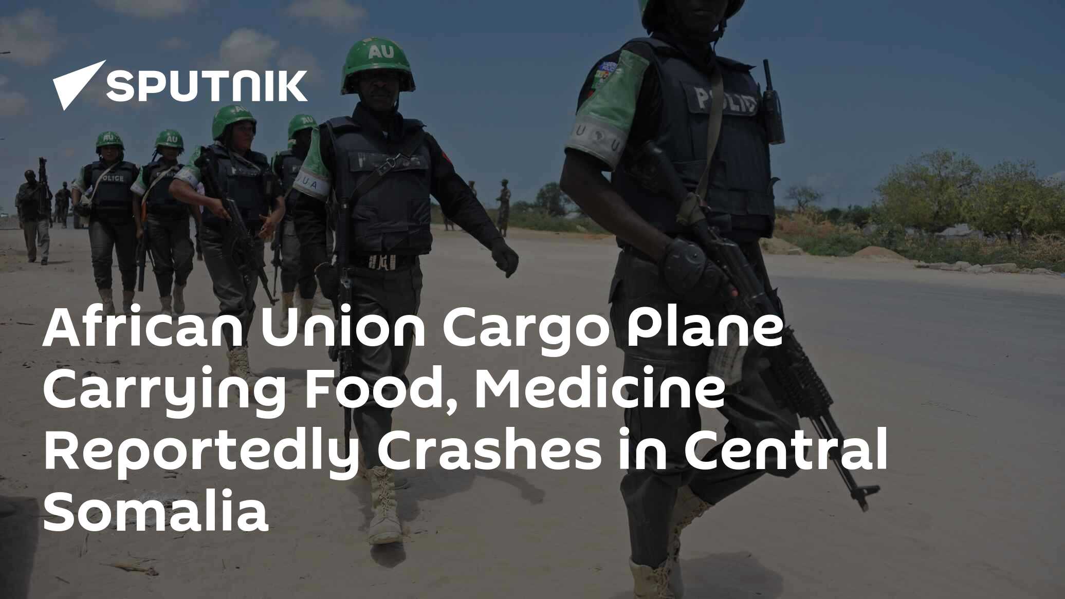 African Union Cargo Plane Carrying Food, Medicine Reportedly Crashes in ...