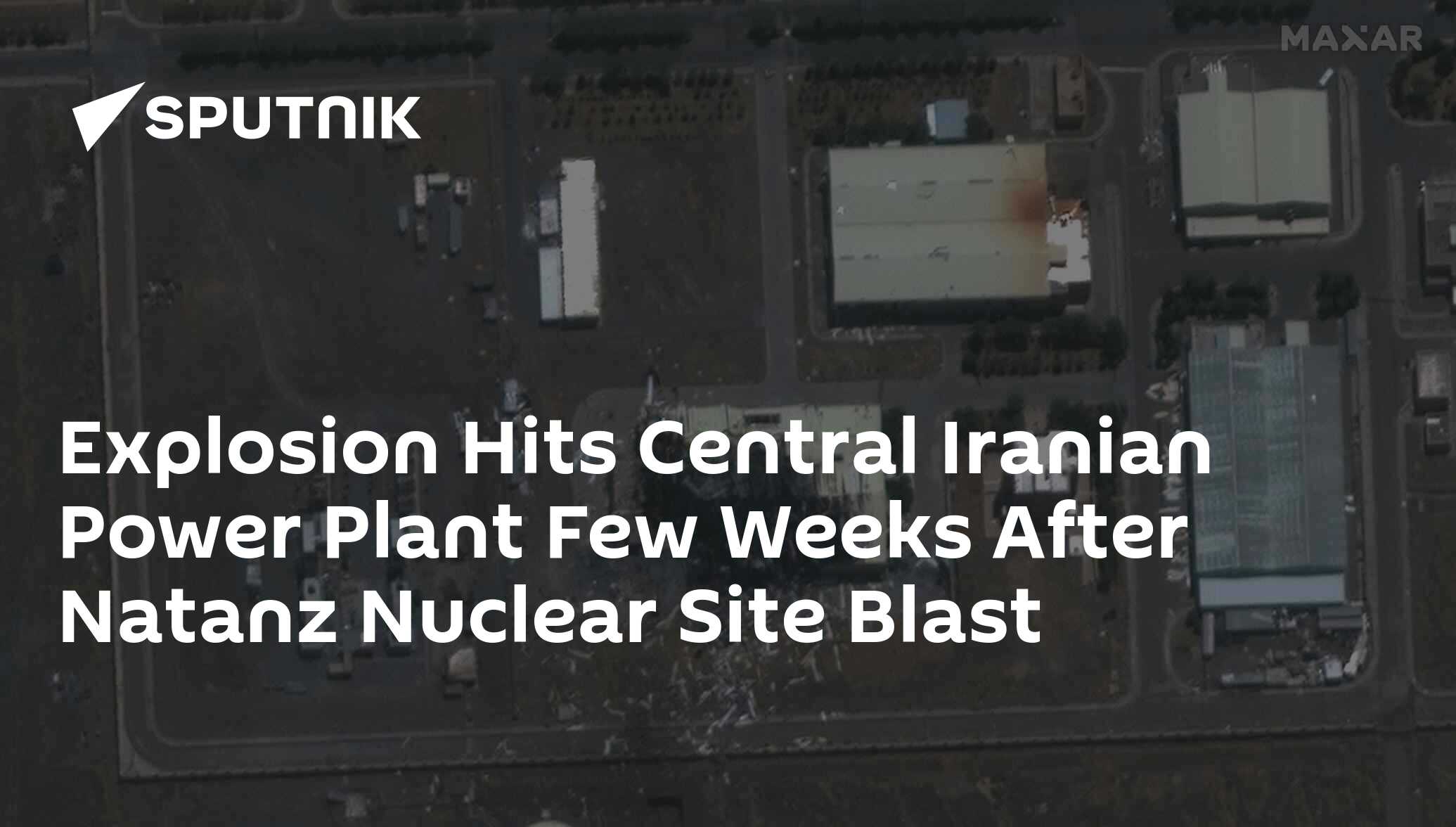 Explosion Hits Central Iranian Power Plant Few Weeks After Natanz Nuclear Site Blast 0167