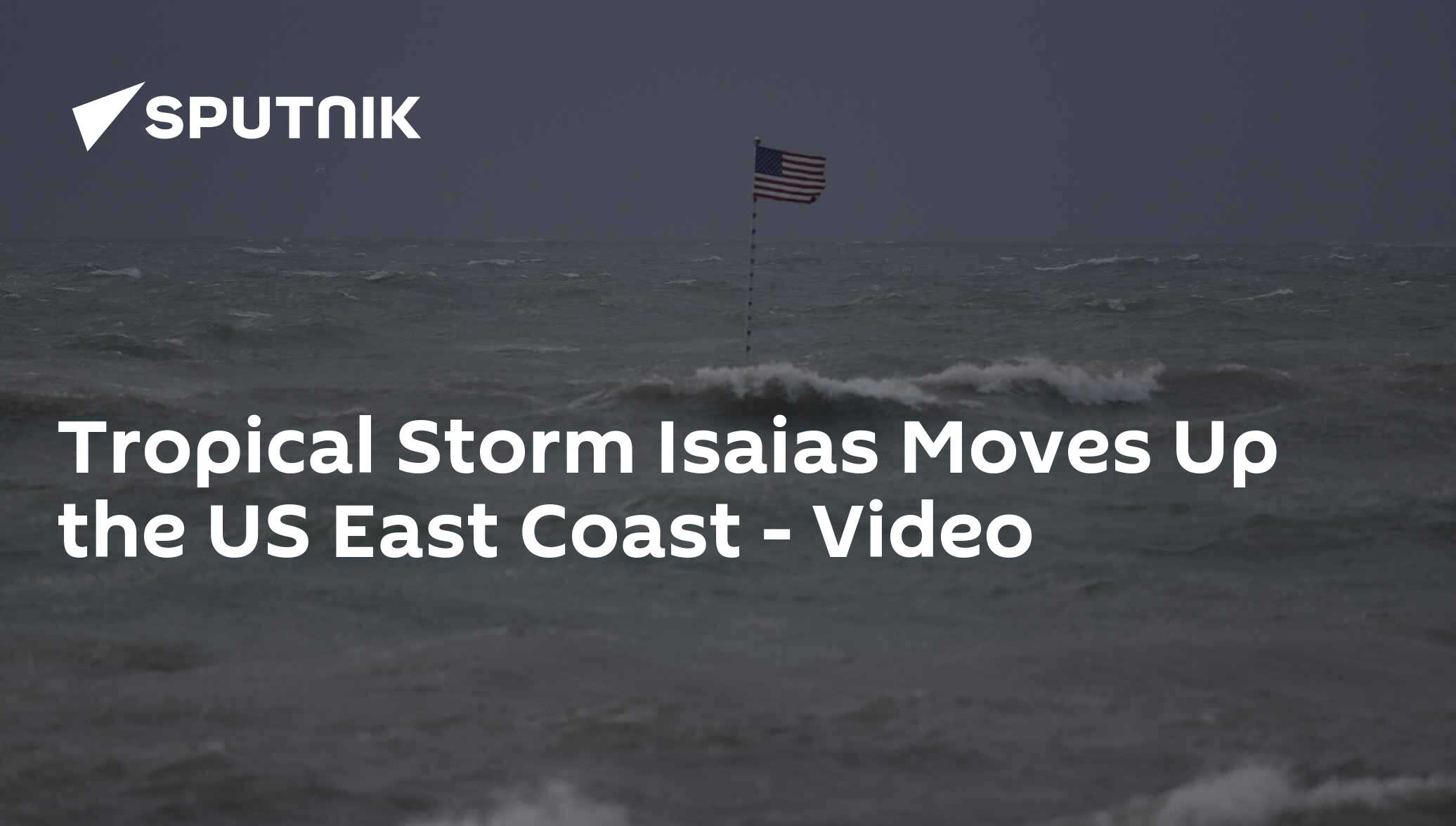 Tropical Storm Isaias Moves Up the US East Coast - Video - 04.08.2020 ...