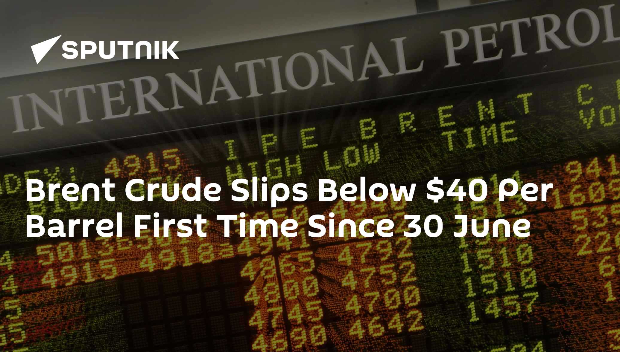 Brent Crude Slips Below $40 Per Barrel First Time Since 30 June