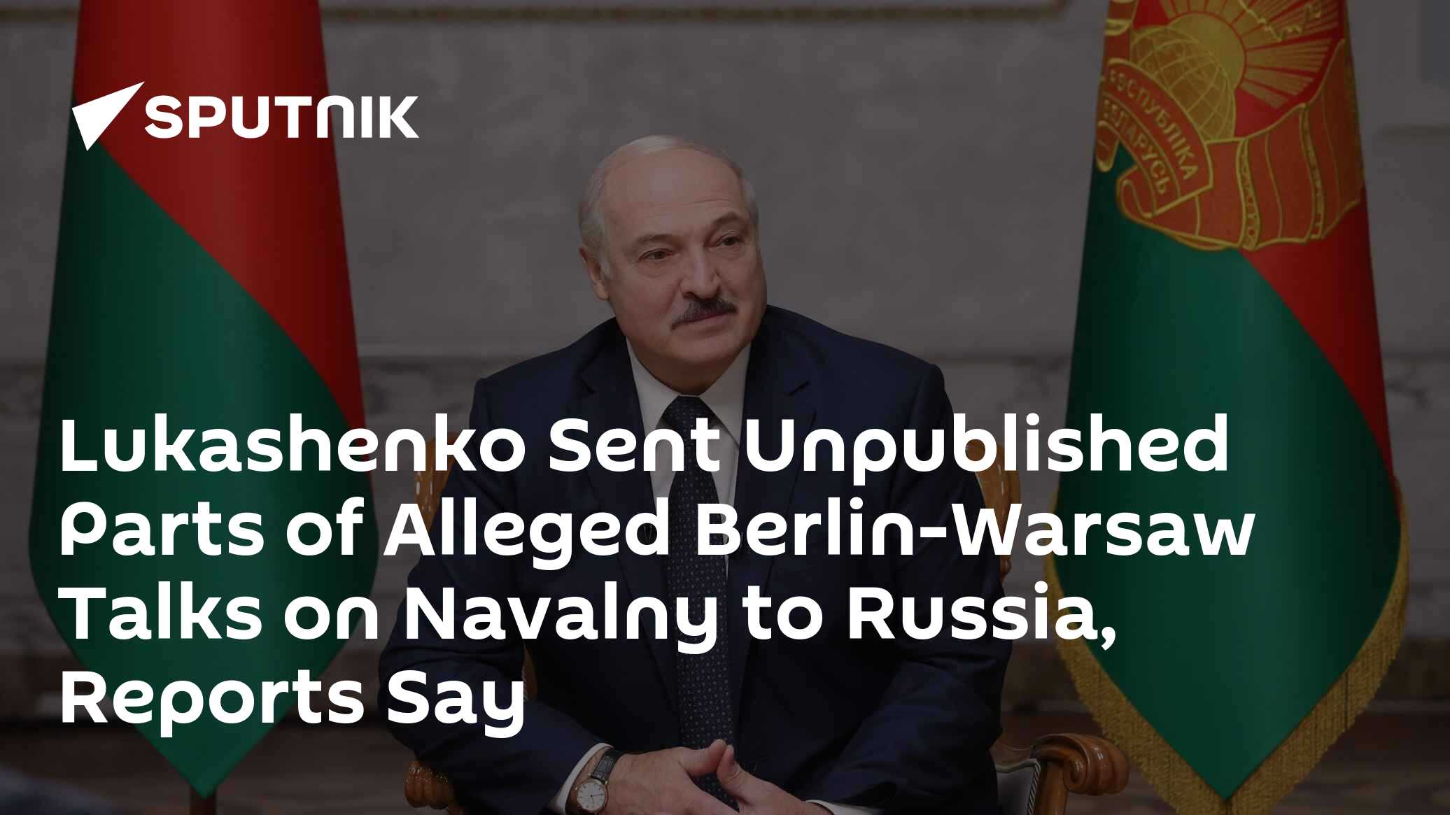 Lukashenko Sent Unpublished Parts of Alleged Berlin-Warsaw Talks on Navalny to Russia, Reports Say