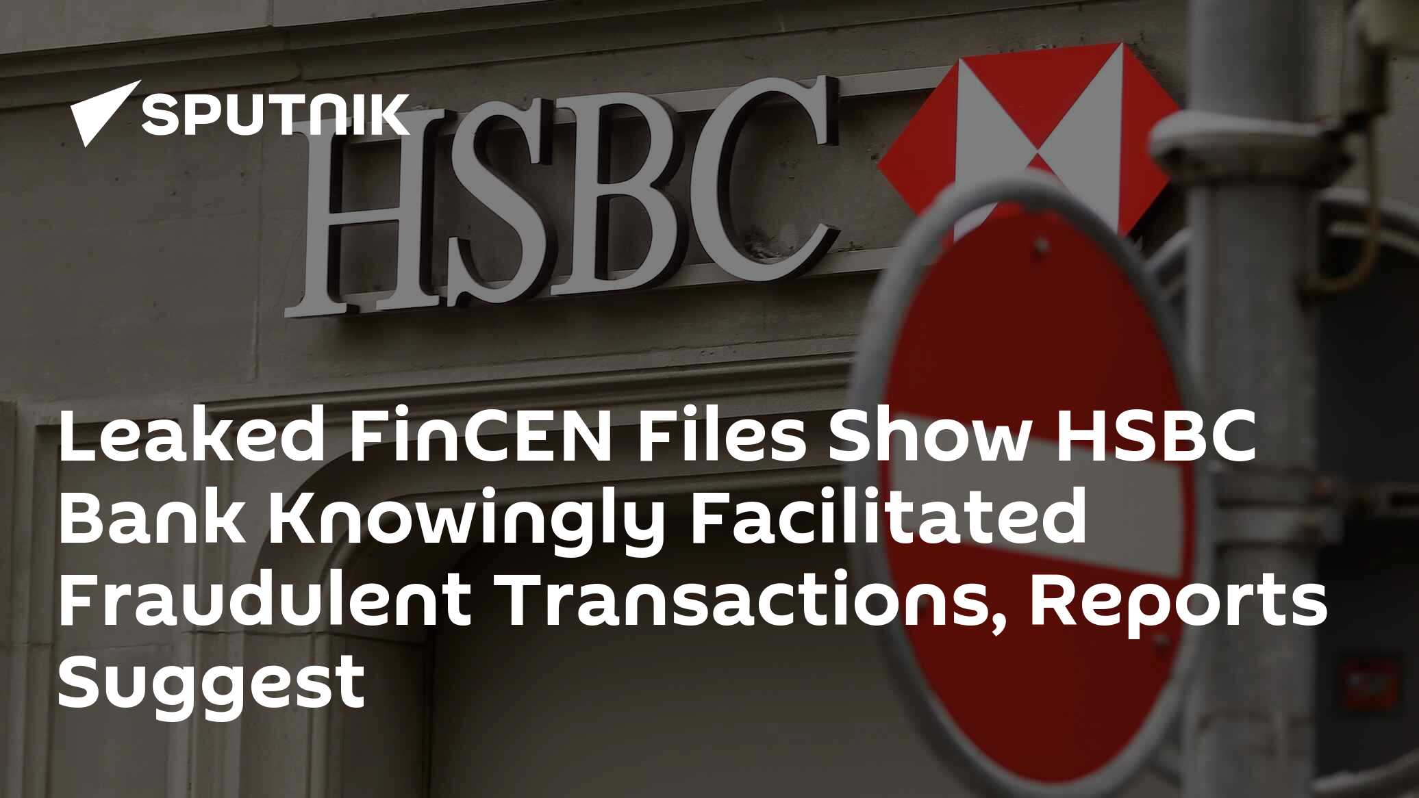 Leaked FinCEN Files Show HSBC Bank Knowingly Facilitated Fraudulent ...