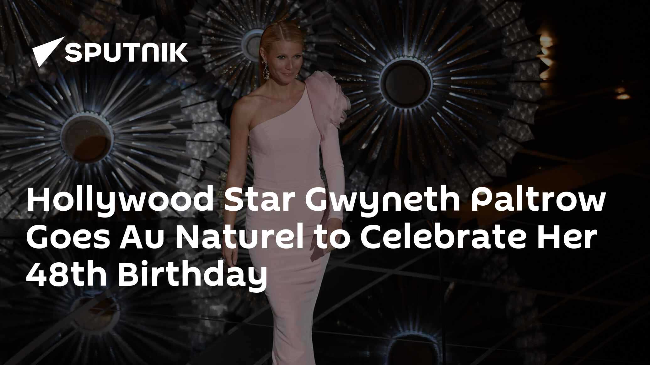 Hollywood Star Gwyneth Paltrow Goes Au Naturel to Celebrate Her 48th