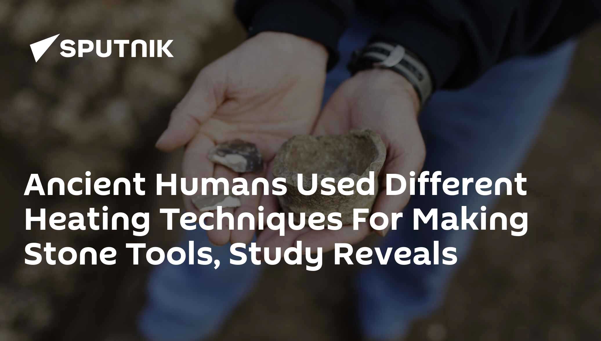 Ancient Humans Used Different Heating Techniques For Making Stone Tools ...
