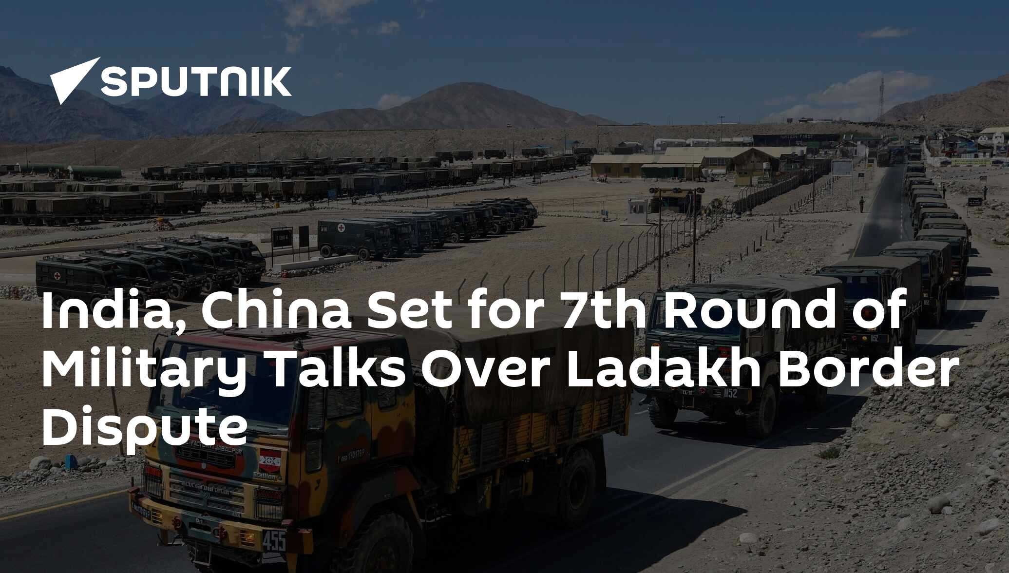 India, china set for 7th round of military talks over ladakh border dispute