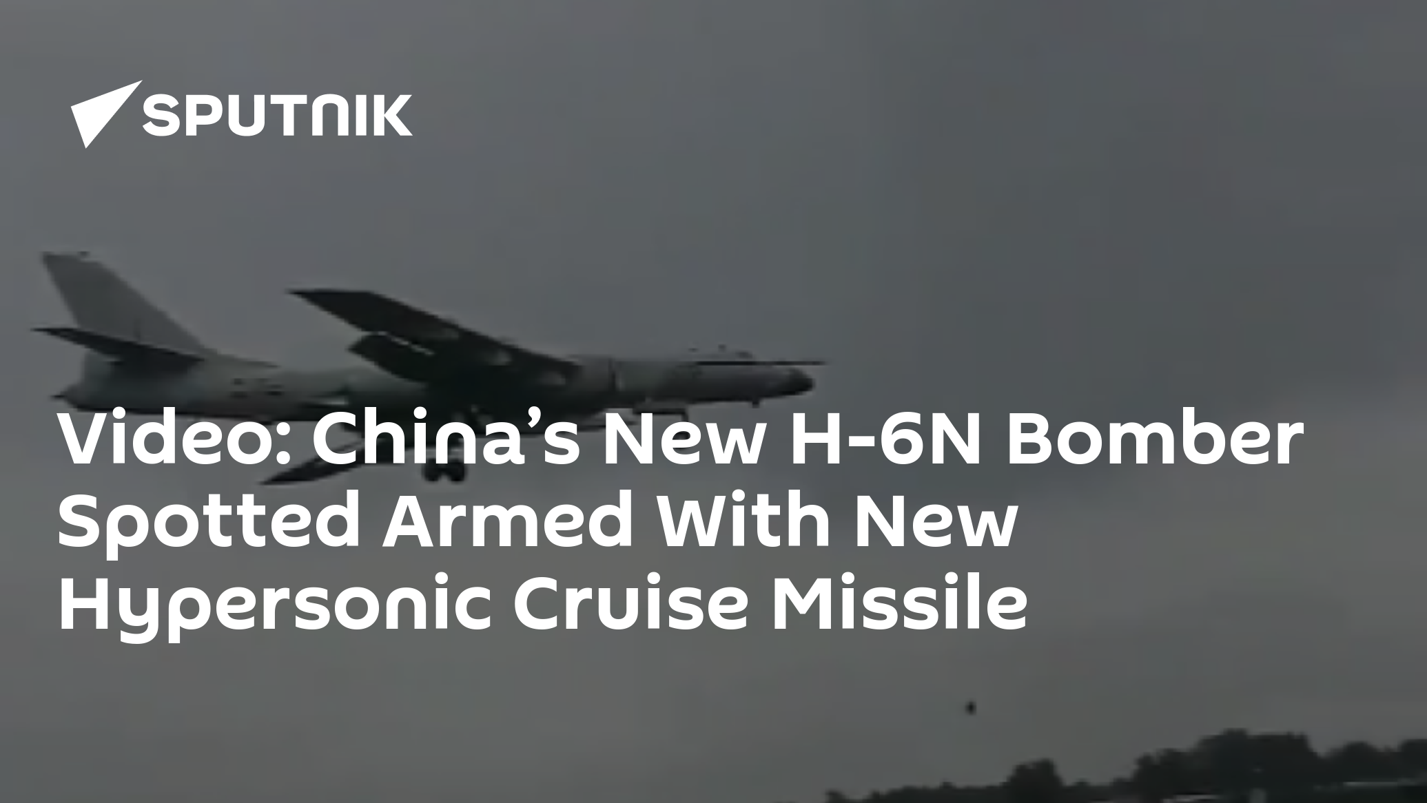 Video: China’s New H-6N Bomber Spotted Armed With New Hypersonic Cruise ...