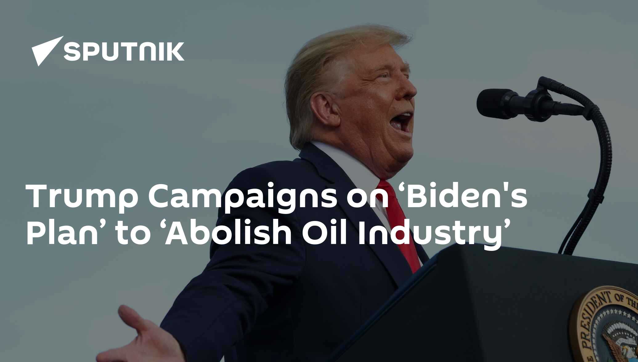 Trump Campaigns On ‘Biden's Plan’ To ‘Abolish Oil Industry’ - 24.10. ...