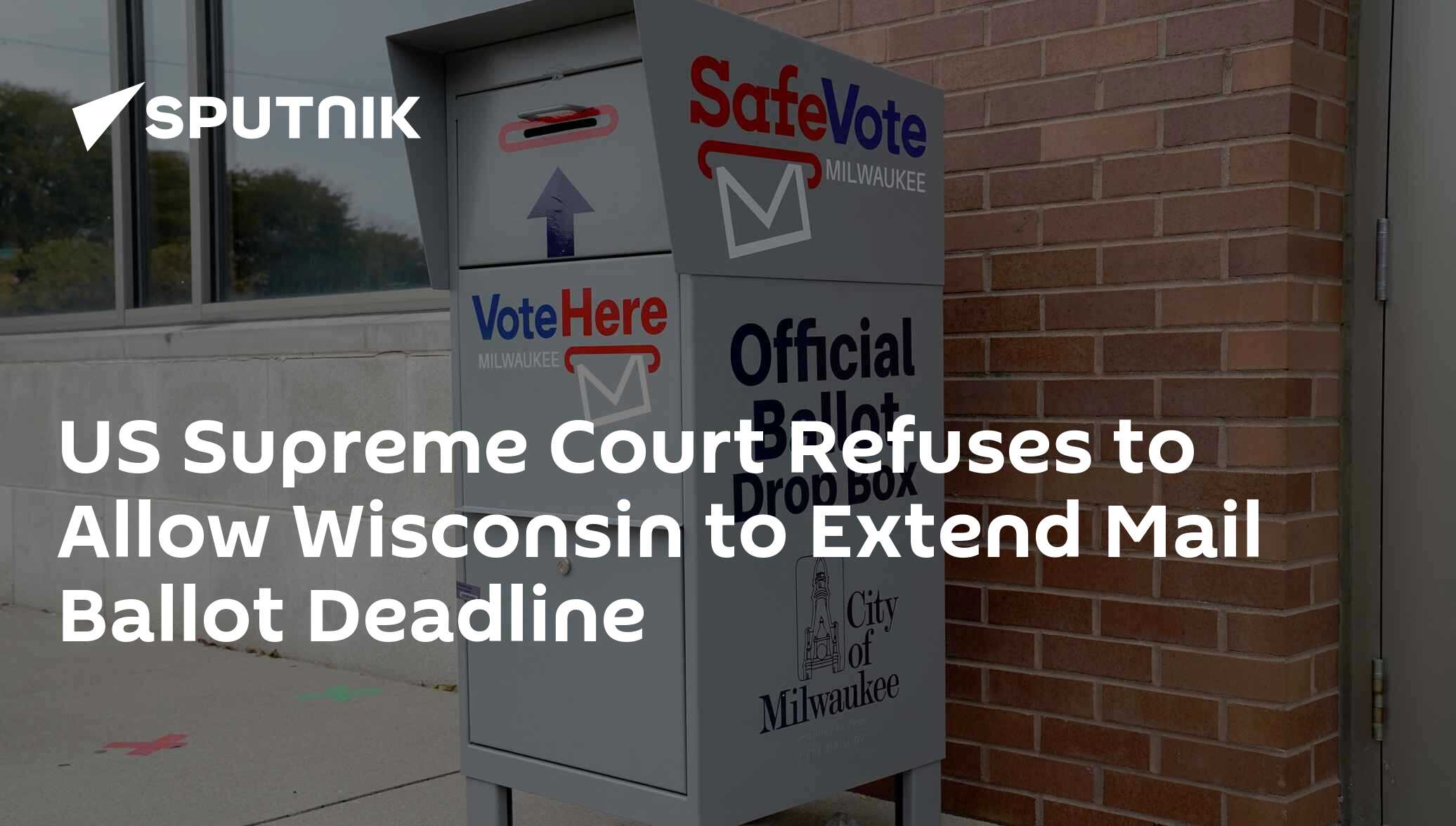 US Supreme Court Refuses To Allow Wisconsin To Extend Mail Ballot ...