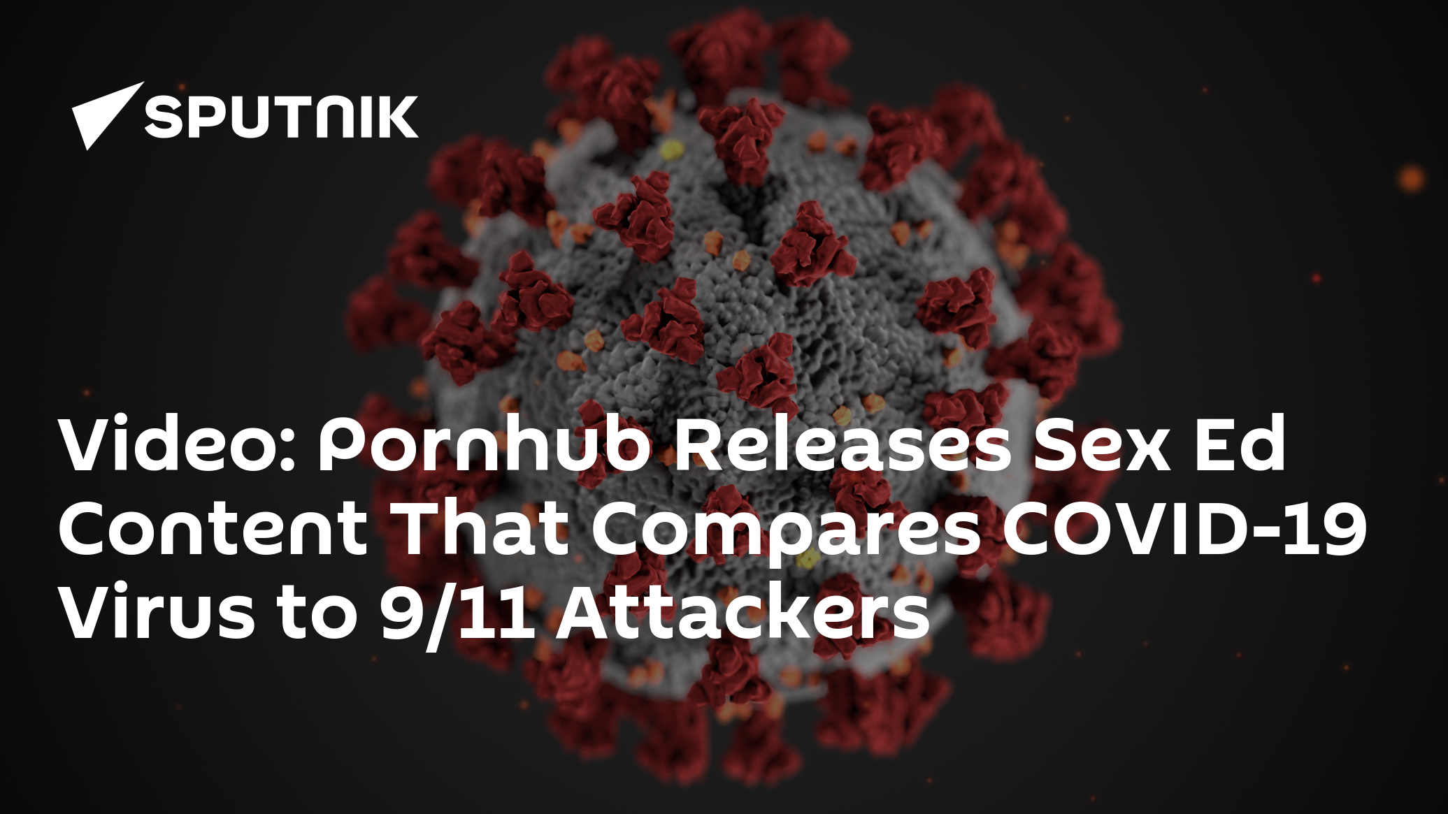 Video: Pornhub Releases Sex Ed Content That Compares COVID-19 Virus to 9/11  Attackers