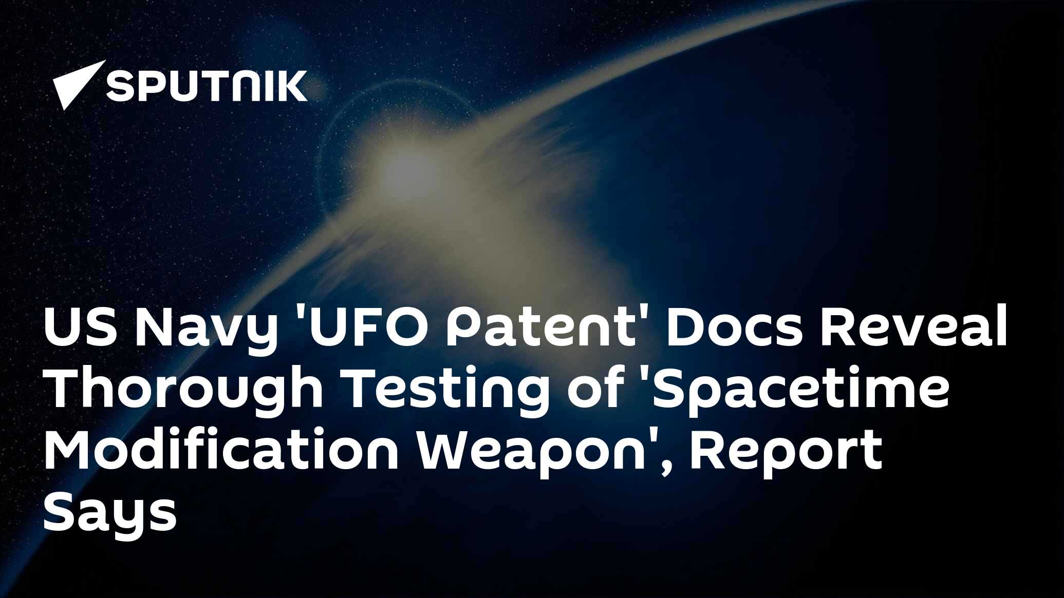 Us navy 'ufo patent' docs reveal thorough testing of 'spacetime modification weapon', report says
