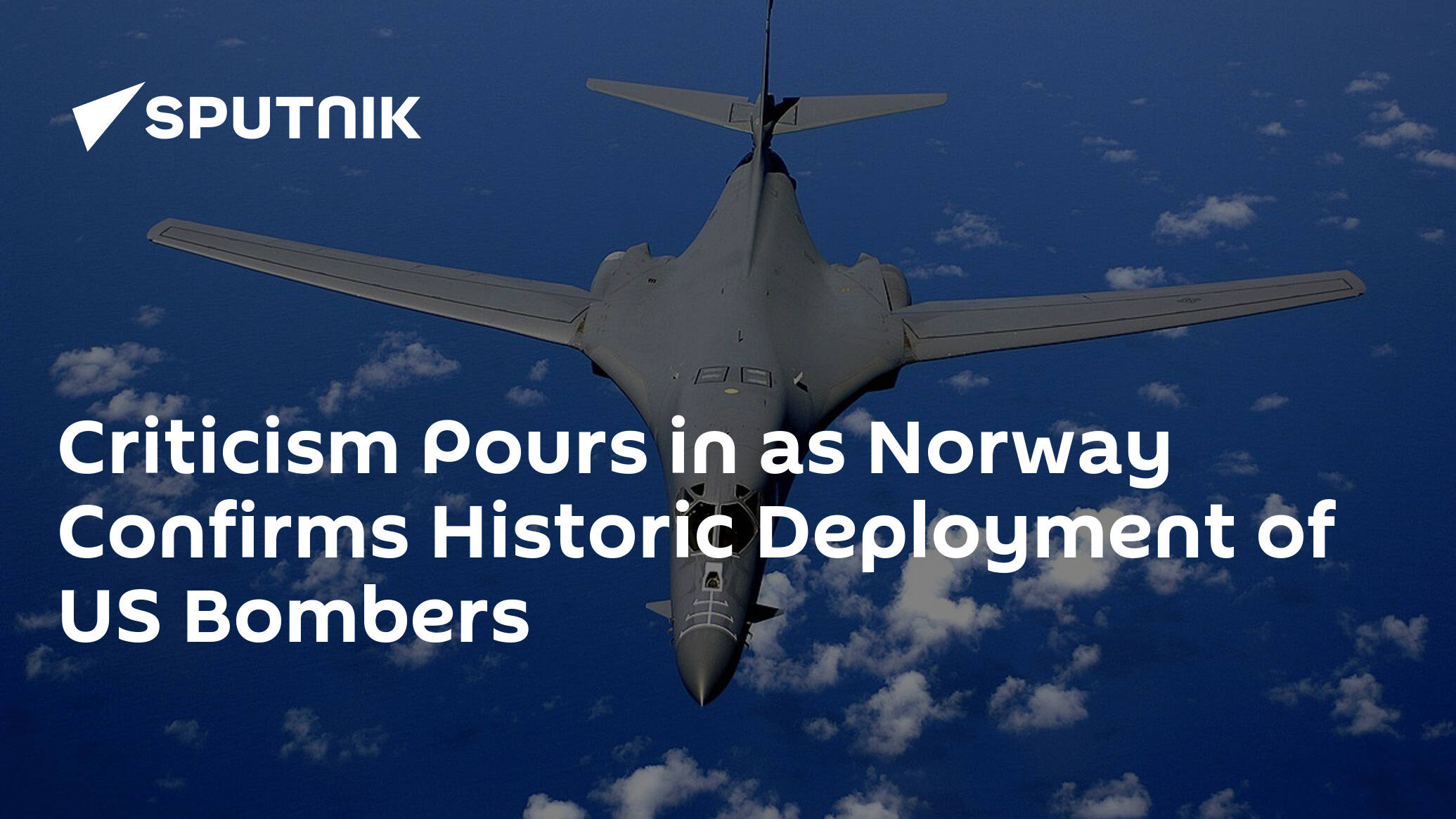 Criticism Pours in as Norway Confirms Historic Deployment of US Bombers