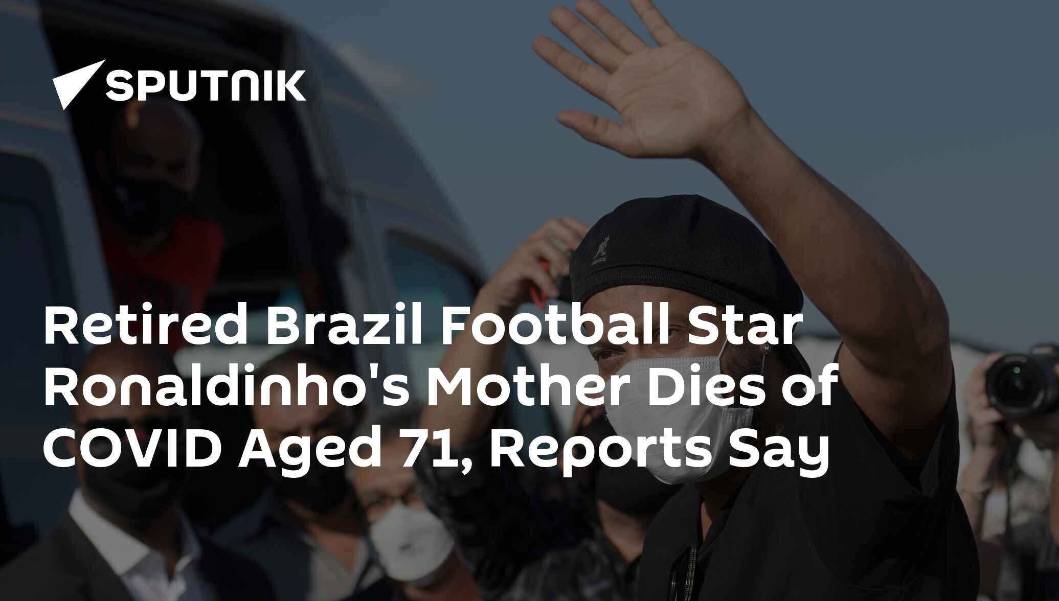 Retired Brazil Football Star Ronaldinho's Mother Dies of COVID Aged 71