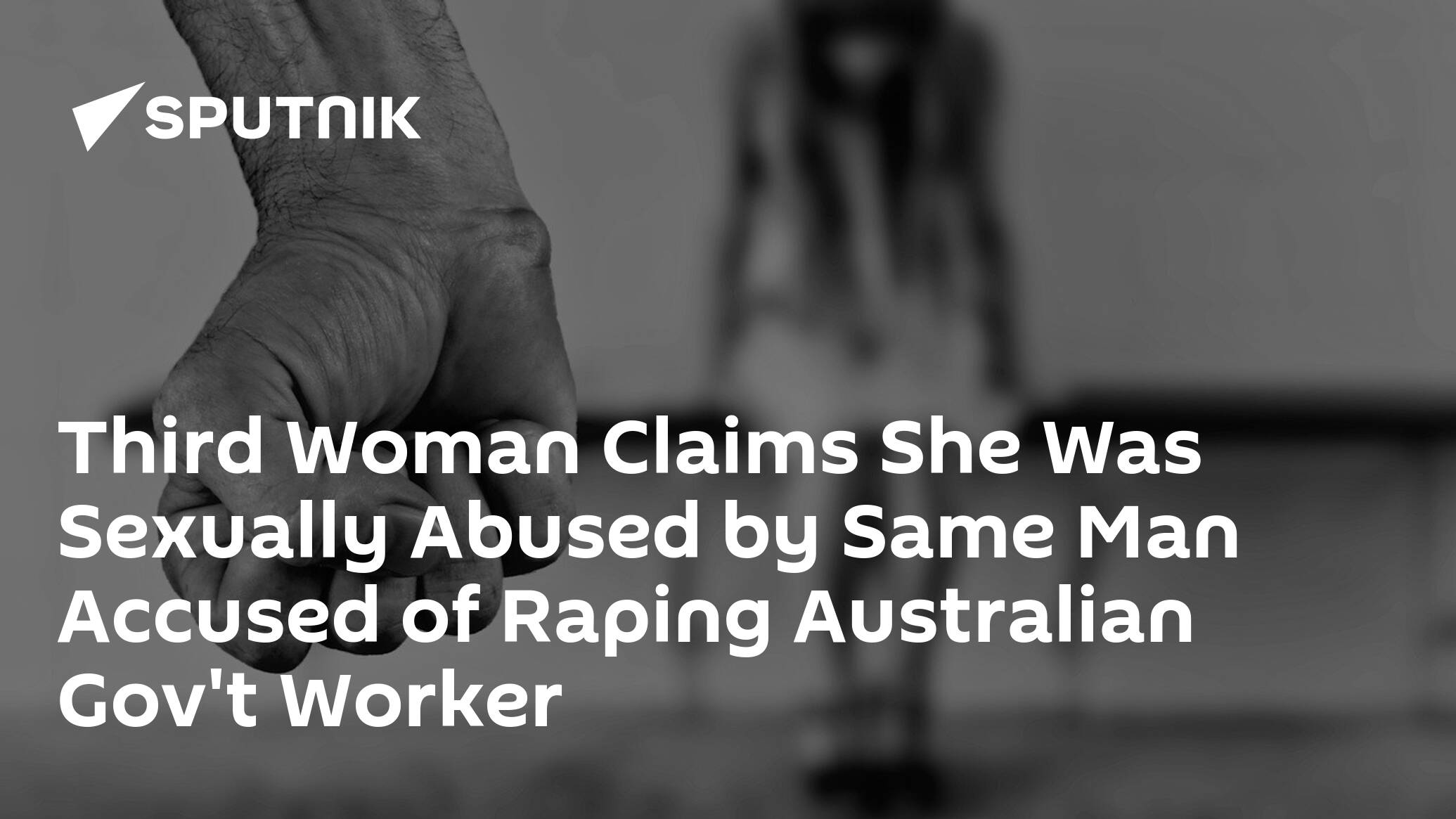 Third Woman Claims She Was Sexually Abused By Same Man Accused Of Raping Australian Gov T Worker
