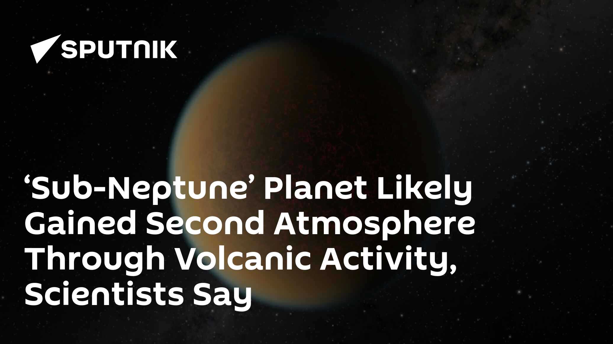 ‘Sub-Neptune’ Planet Likely Gained Second Atmosphere Through Volcanic ...