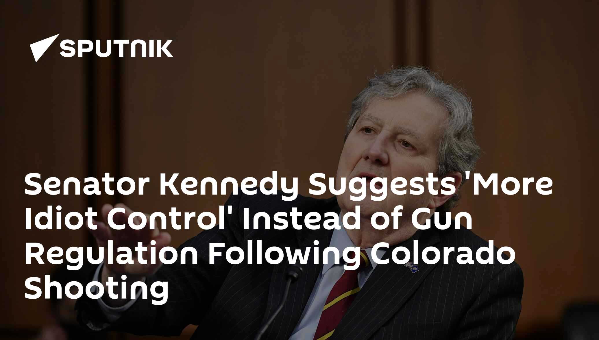 Senator Kennedy Suggests 'More Idiot Control' Instead of Gun Regulation Following Colorado Shooting