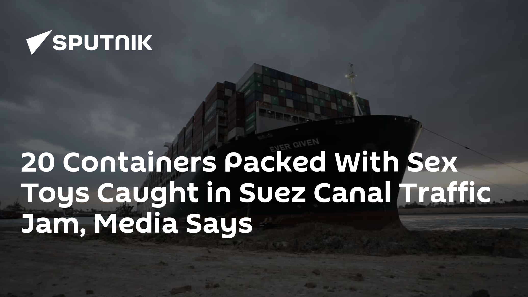 20 Containers Packed With Sex Toys Caught in Suez Canal Traffic