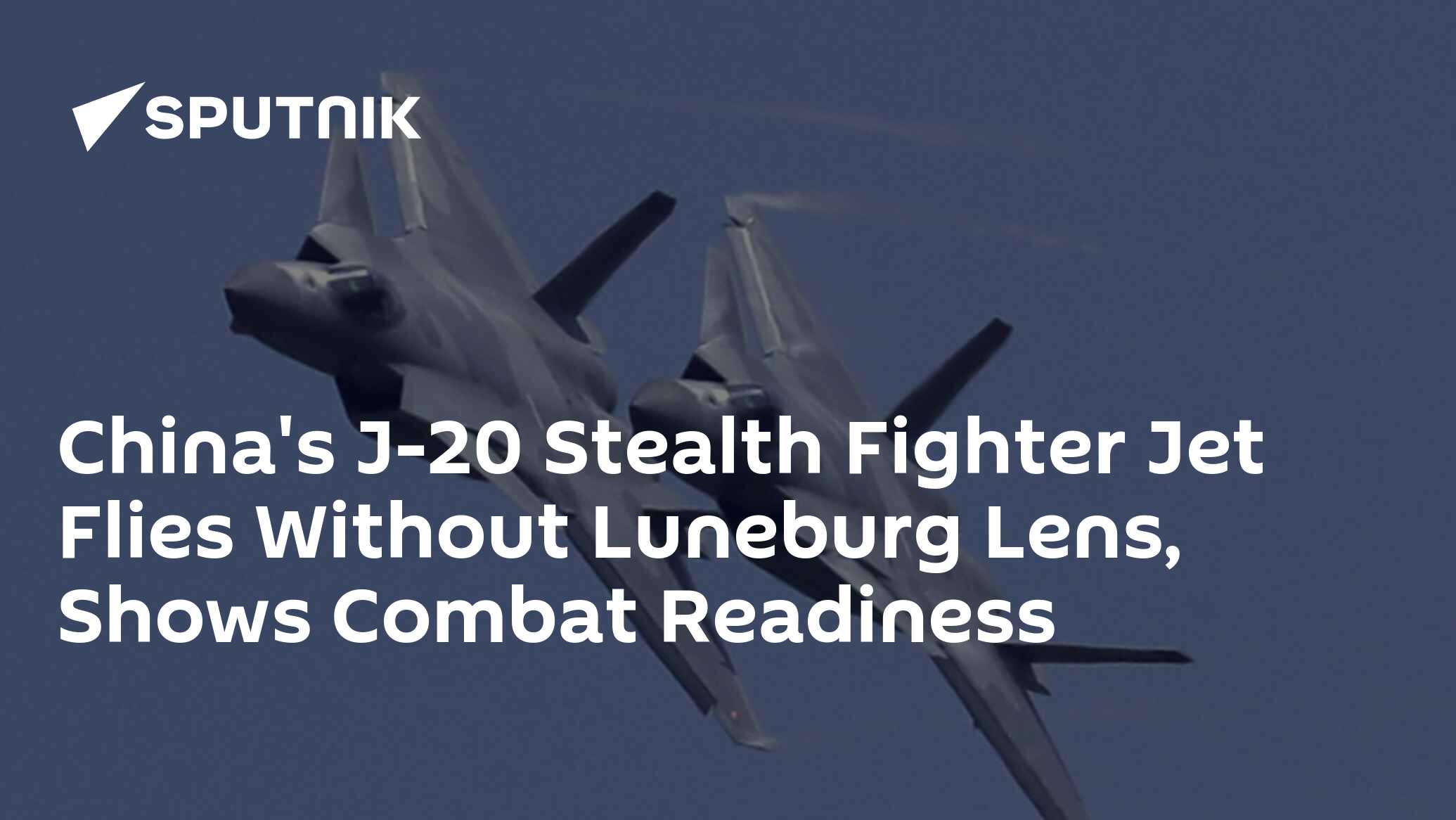 China's J-20 Stealth Fighter Jet Flies Without Luneburg Lens, Shows ...