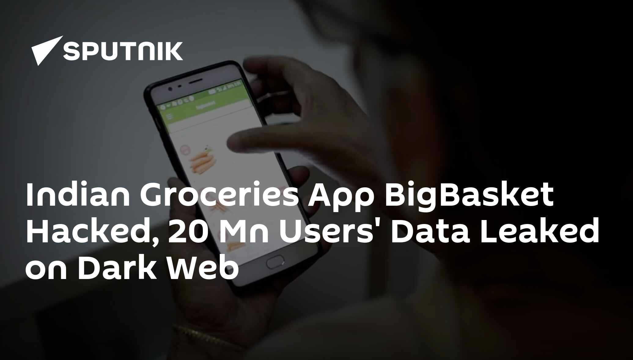 Indian Groceries App BigBasket Hacked, 20 Mn Users' Data Leaked on Dark