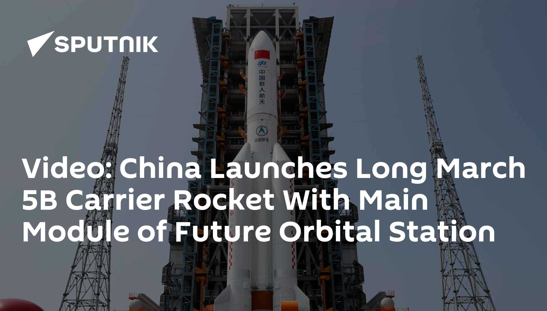 Video: China Launches Long March 5B Carrier Rocket With Main Module Of ...