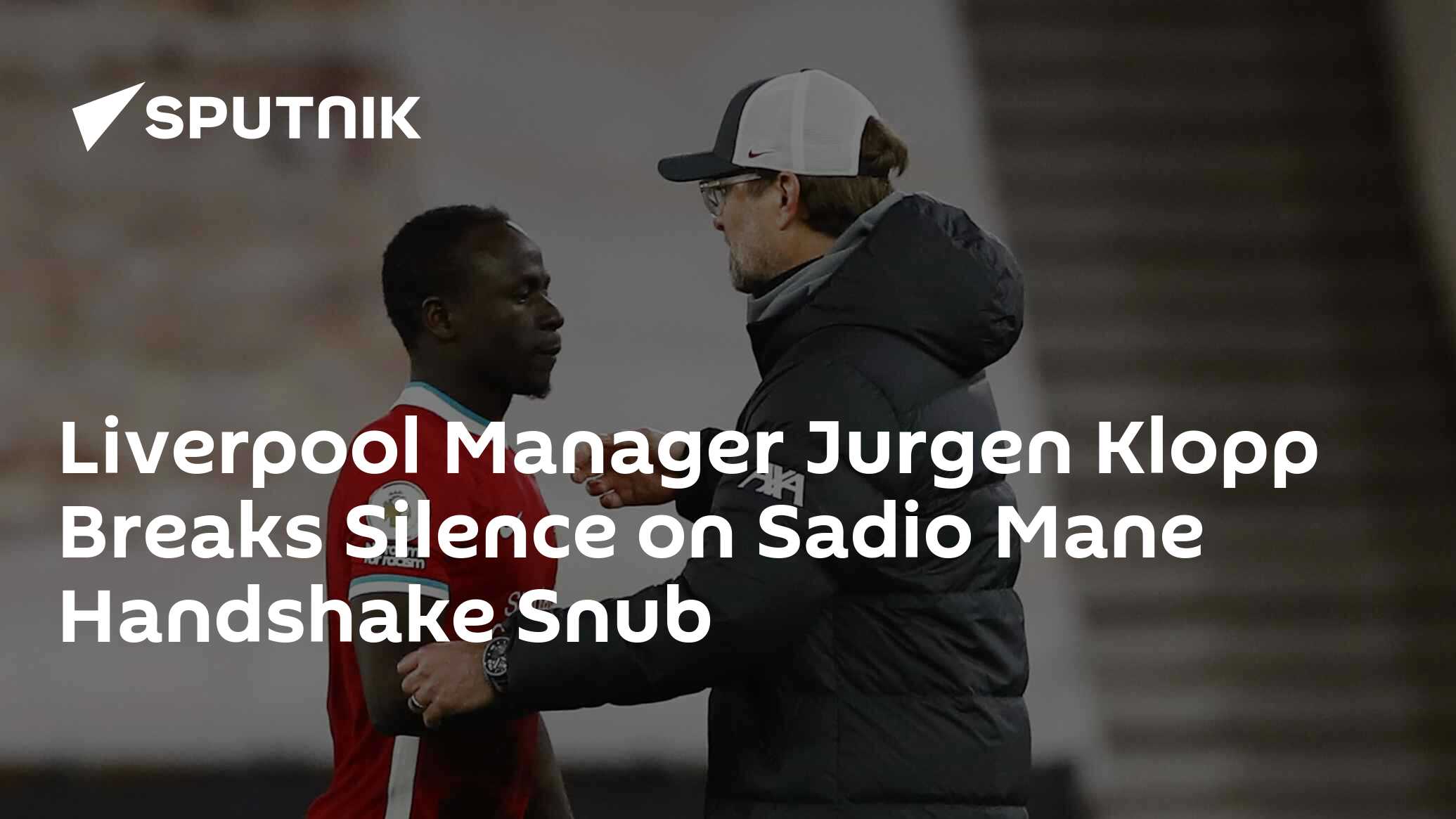 Liverpool Manager Jurgen Klopp Breaks Silence On Sadio Mane Handshake Snub