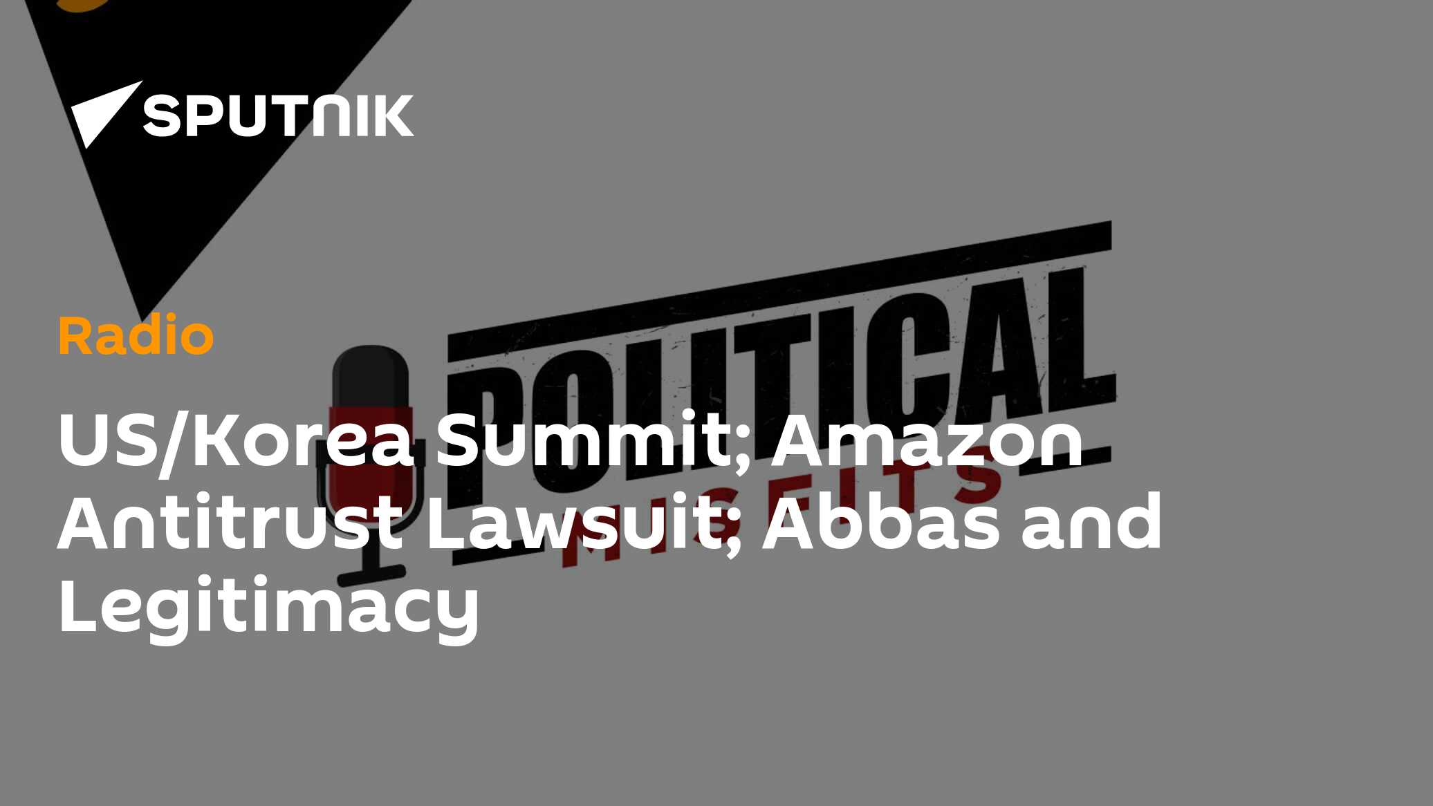 US/Korea Summit; Amazon Antitrust Lawsuit; Abbas and Legitimacy