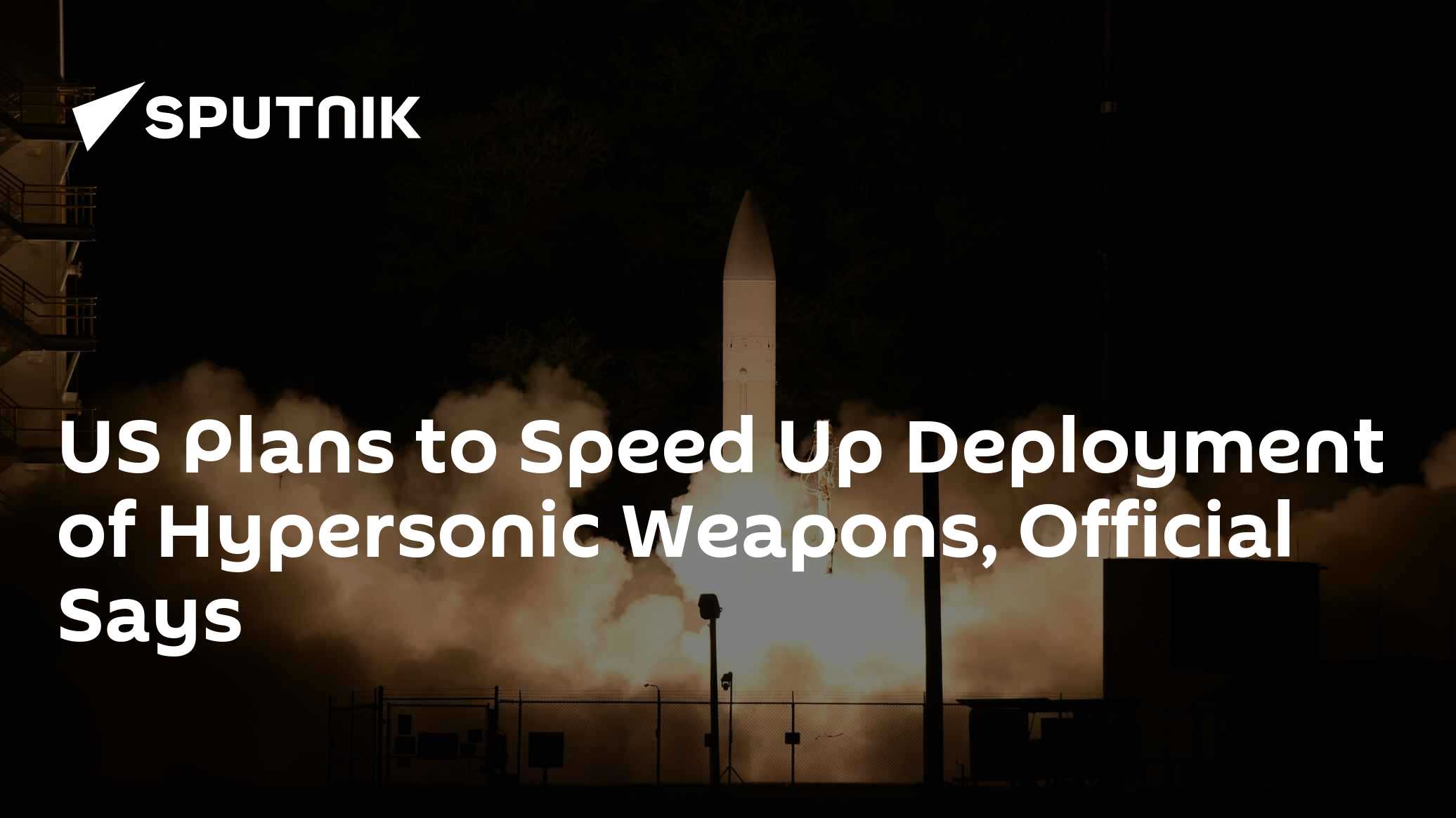 US Plans to Speed Up Deployment of Hypersonic Weapons, Official Says ...