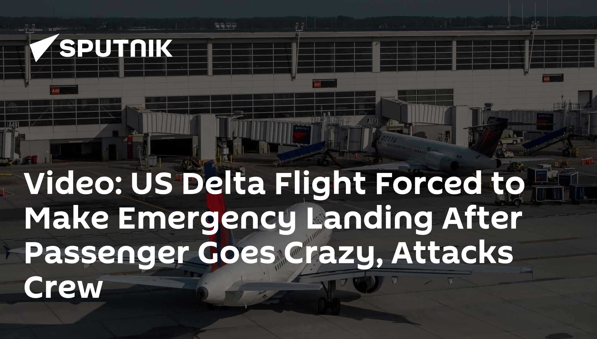 Video: US Delta Flight Forced To Make Emergency Landing After Passenger ...