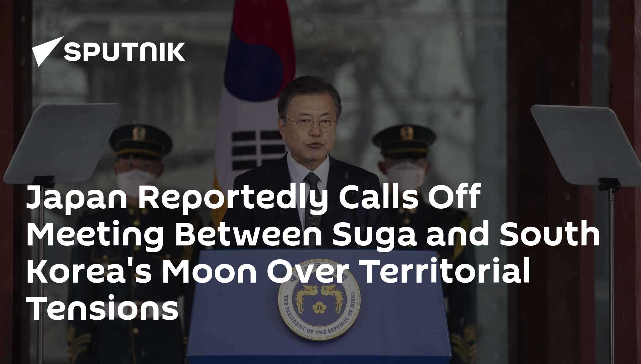 Japan Reportedly Calls Off Meeting Between Suga And South Koreas Moon