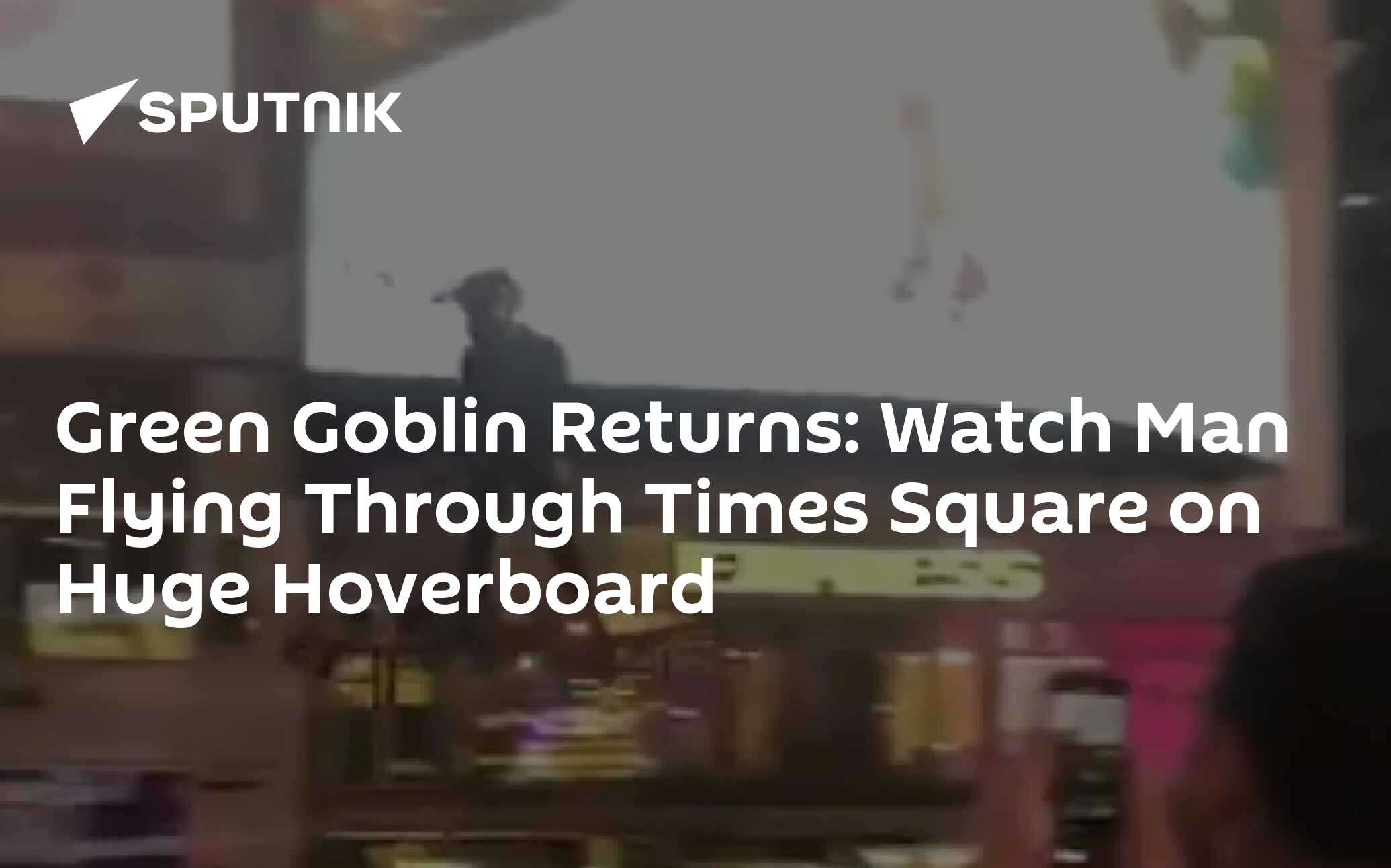 Green Goblin Returns: Watch Man Flying Through Times Square on Huge