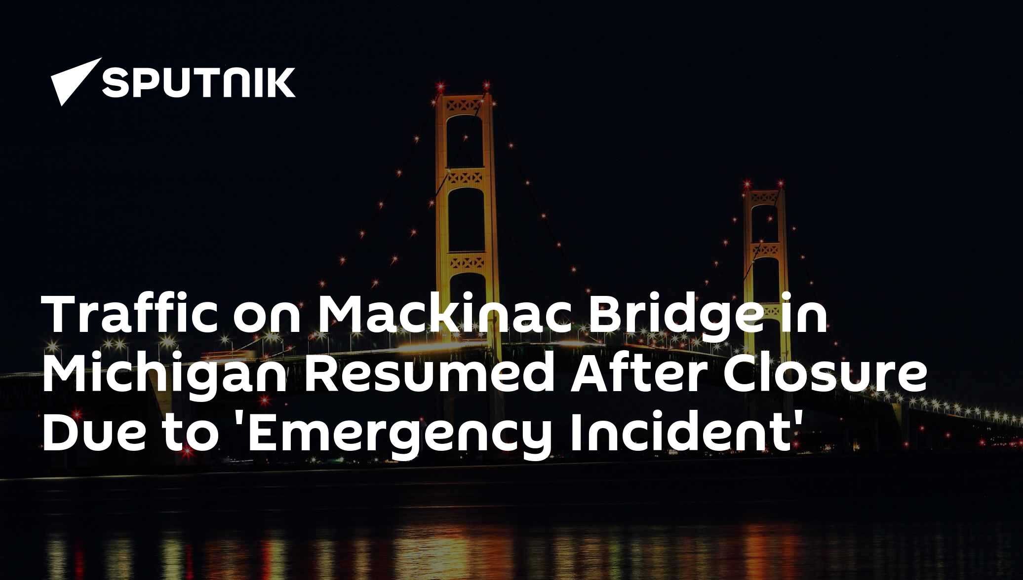 Traffic on Mackinac Bridge in Michigan Resumed After Closure Due to