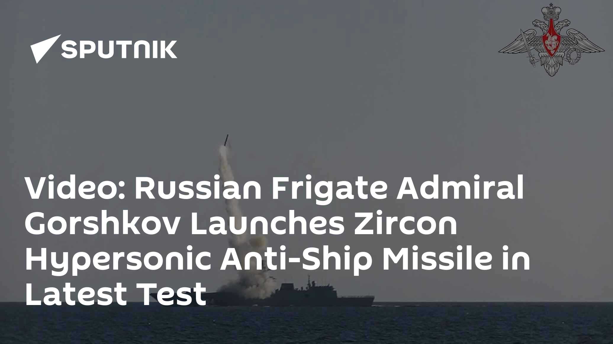 Video: Russian Frigate Admiral Gorshkov Launches Zircon Hypersonic Anti ...