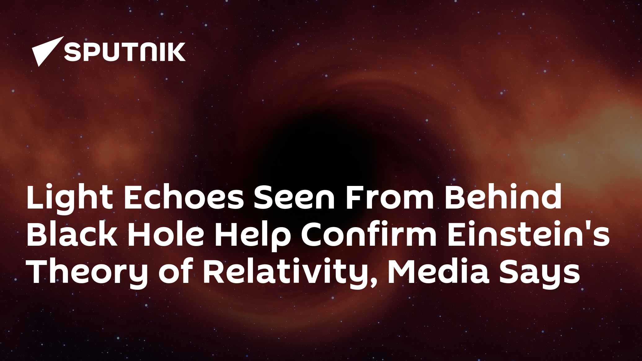 Light Echoes Seen From Behind Black Hole Help Confirm Einstein S Theory Of Relativity Media Says