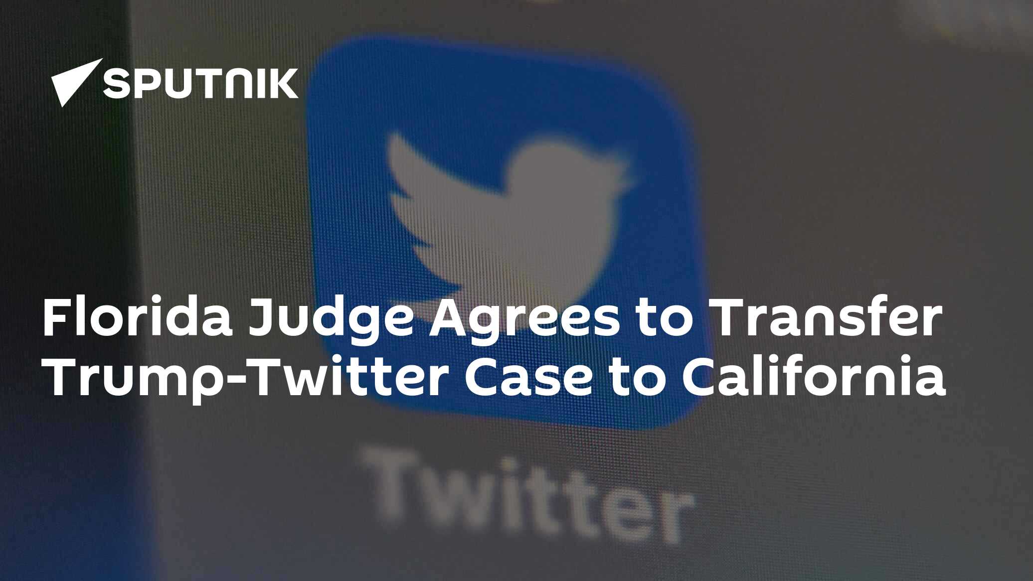 Florida Judge Agrees to Transfer TrumpTwitter Case to California 27.