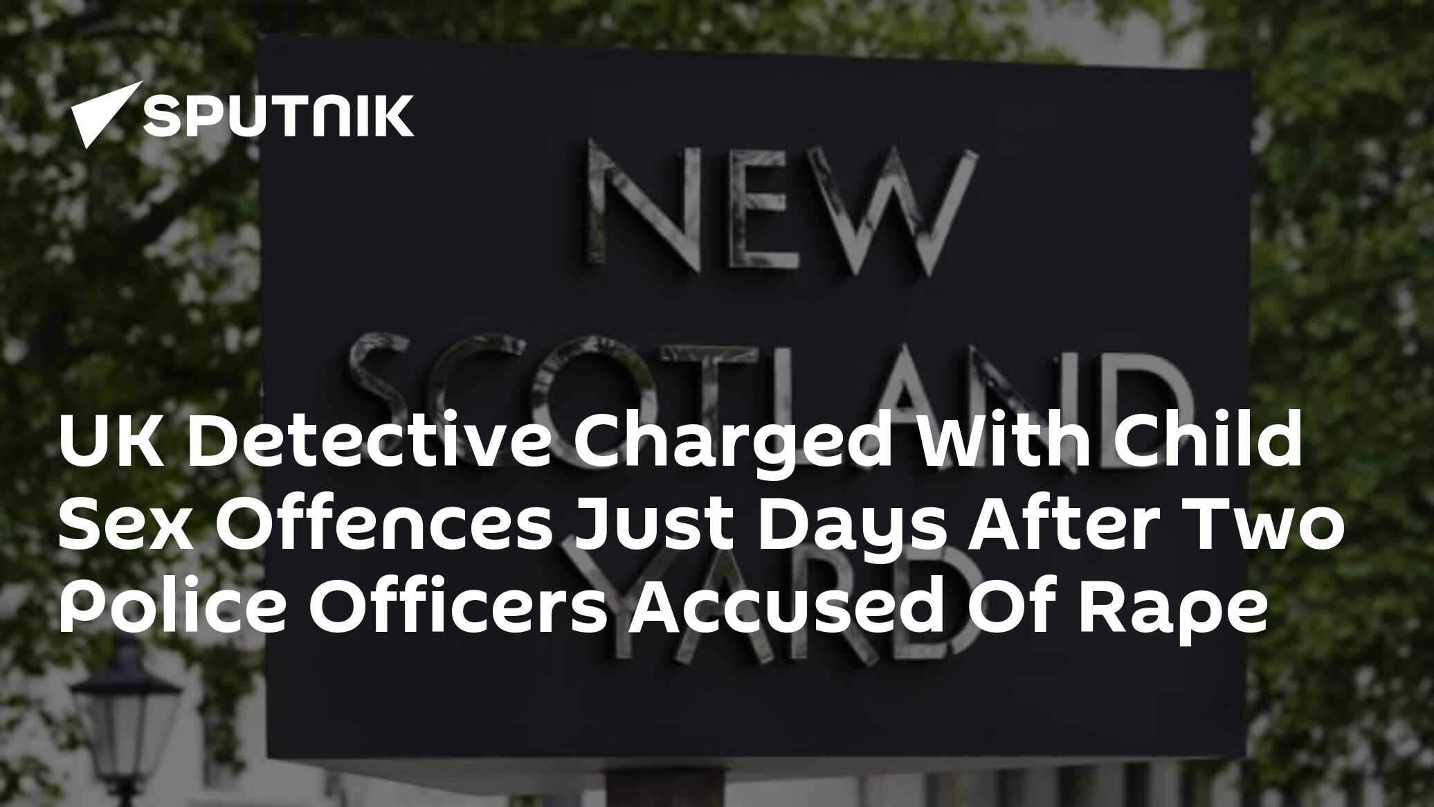 UK Detective Charged With Child Sex Offences Just Days After Two Police ...