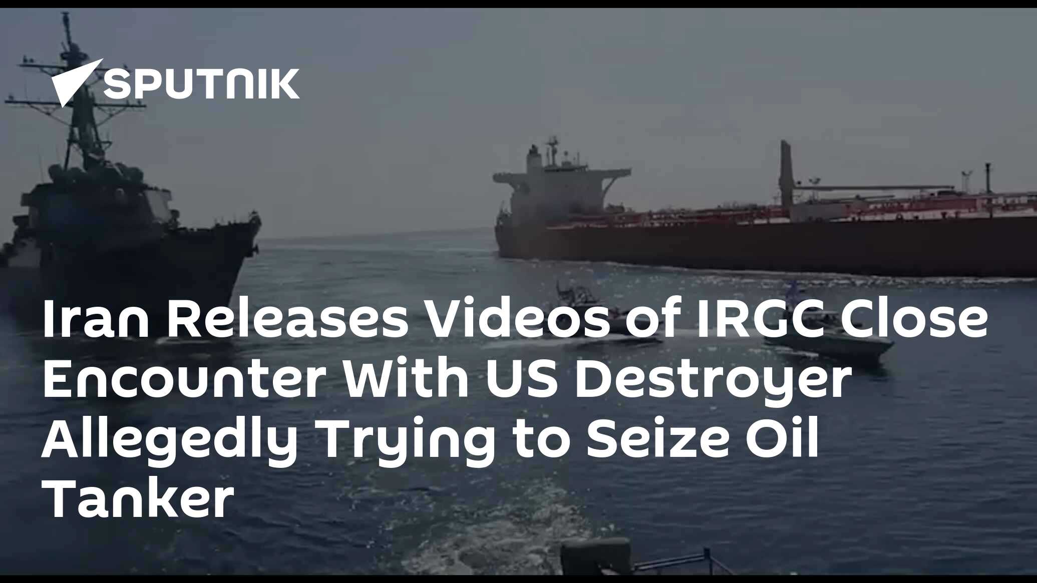 Iran Releases Videos Of IRGC Close Encounter With US Destroyer ...