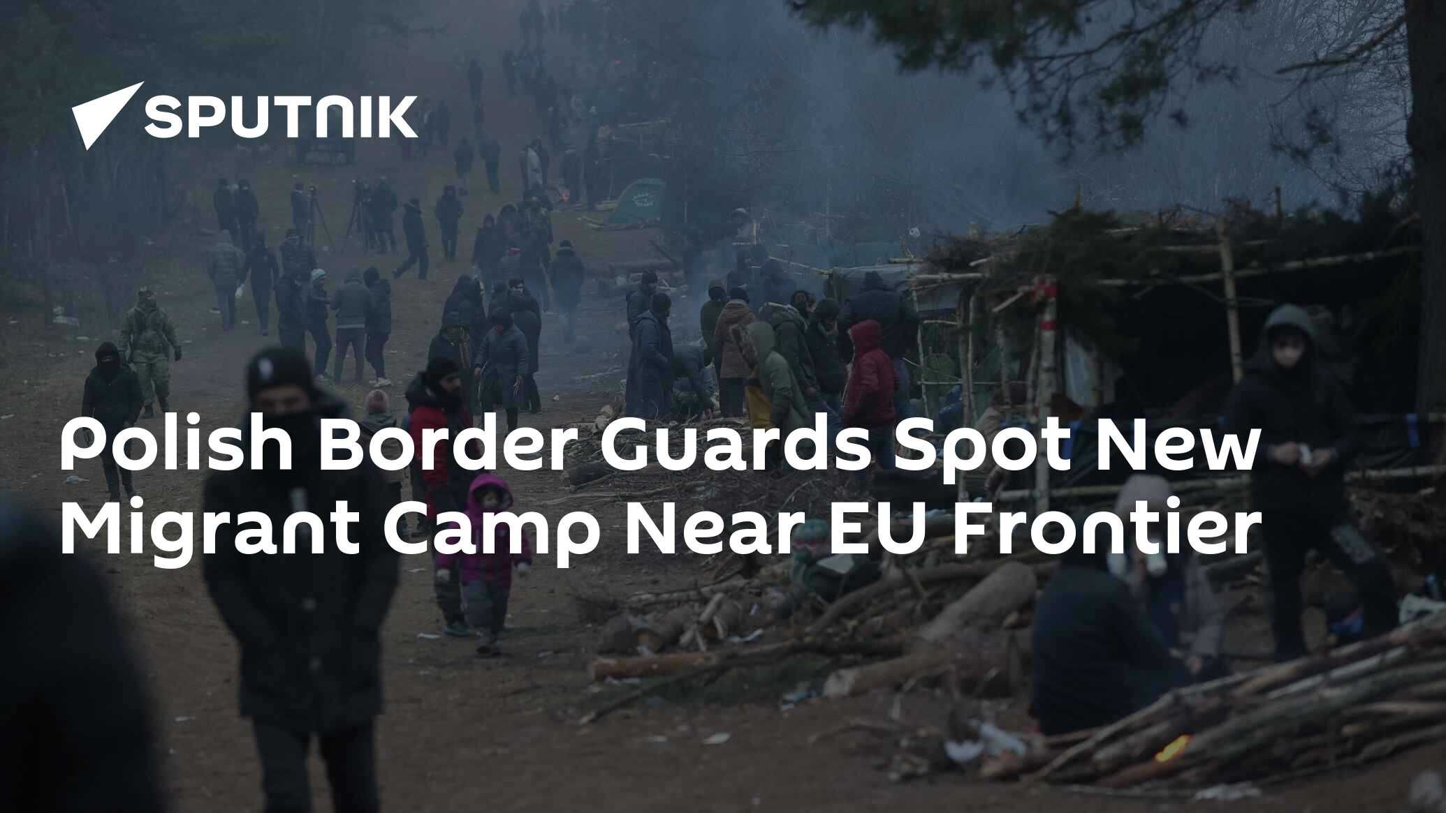 Polish Border Guards Spot New Migrant Camp Near EU Frontier