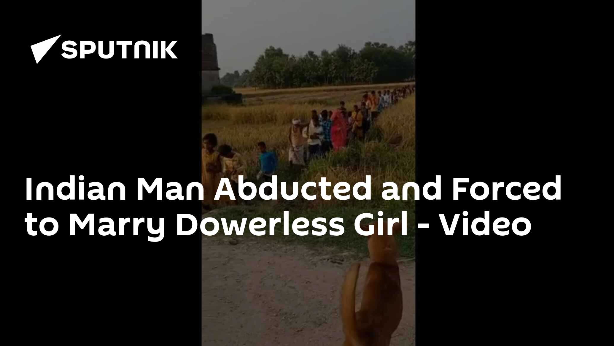 Indian Man Abducted and Forced to Marry Dowerless Girl - Video - 23.11. ...