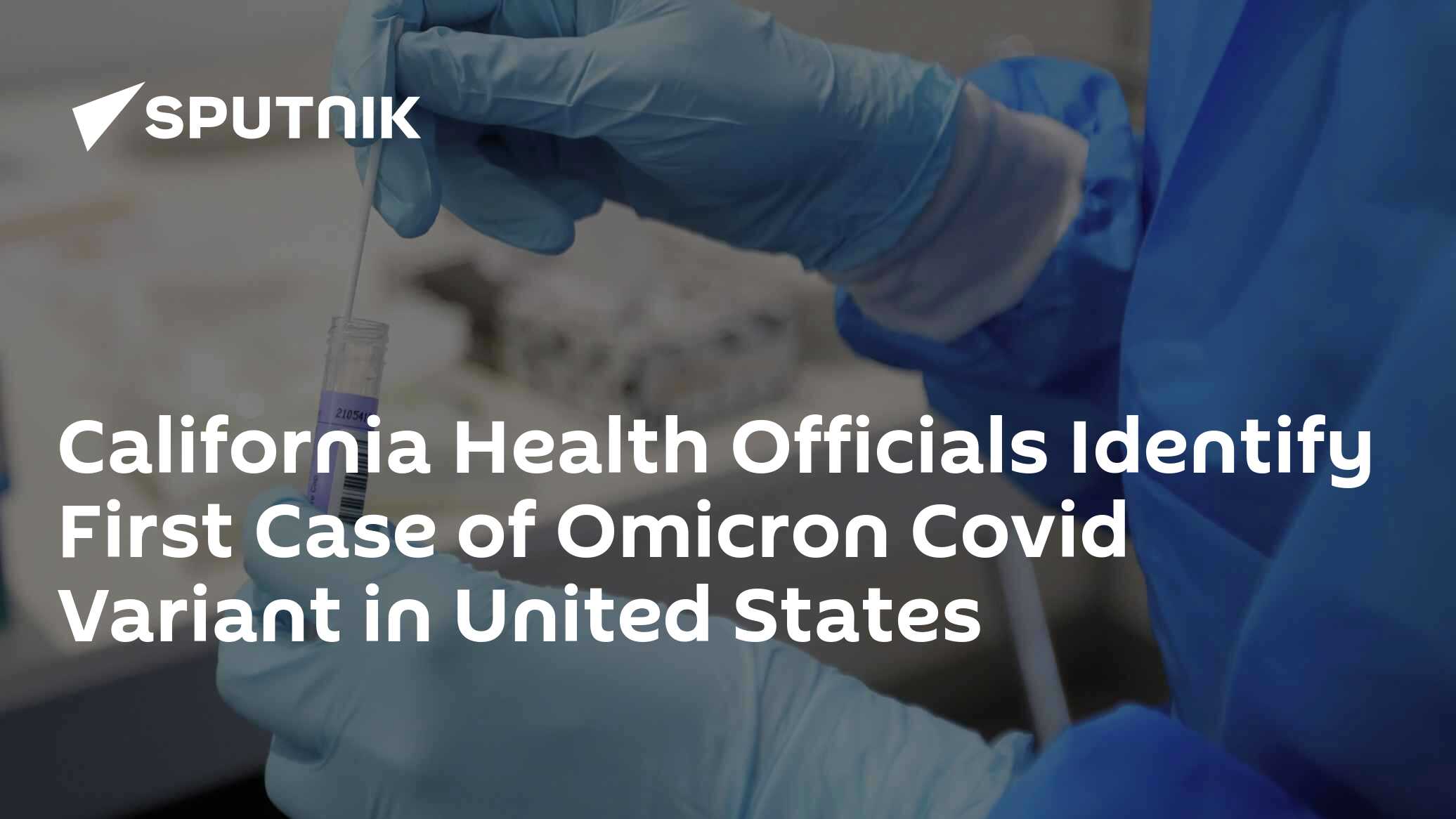 California Health Officials Identify First Case of Omicron Covid ...