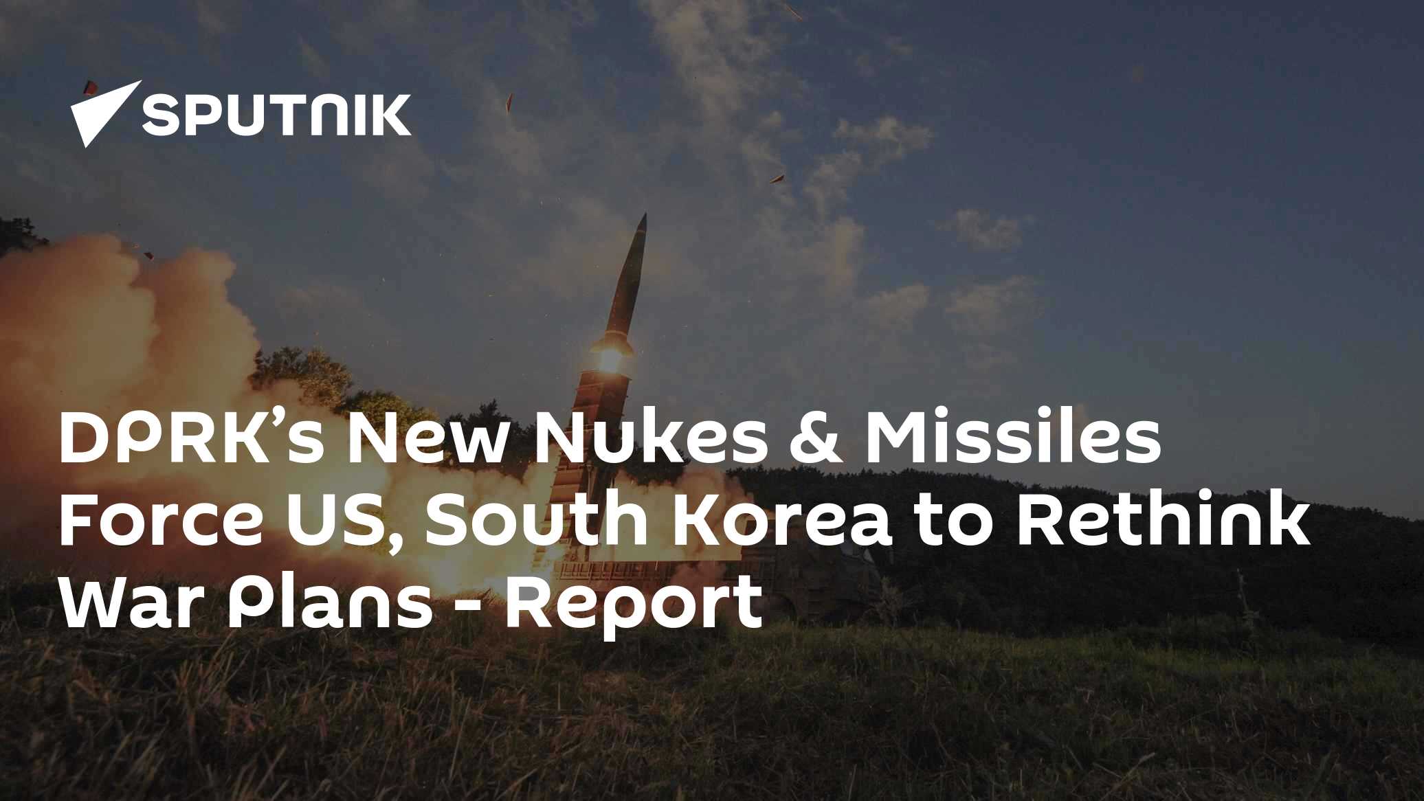 dprk-s-new-nukes-missiles-force-us-south-korea-to-rethink-war-plans