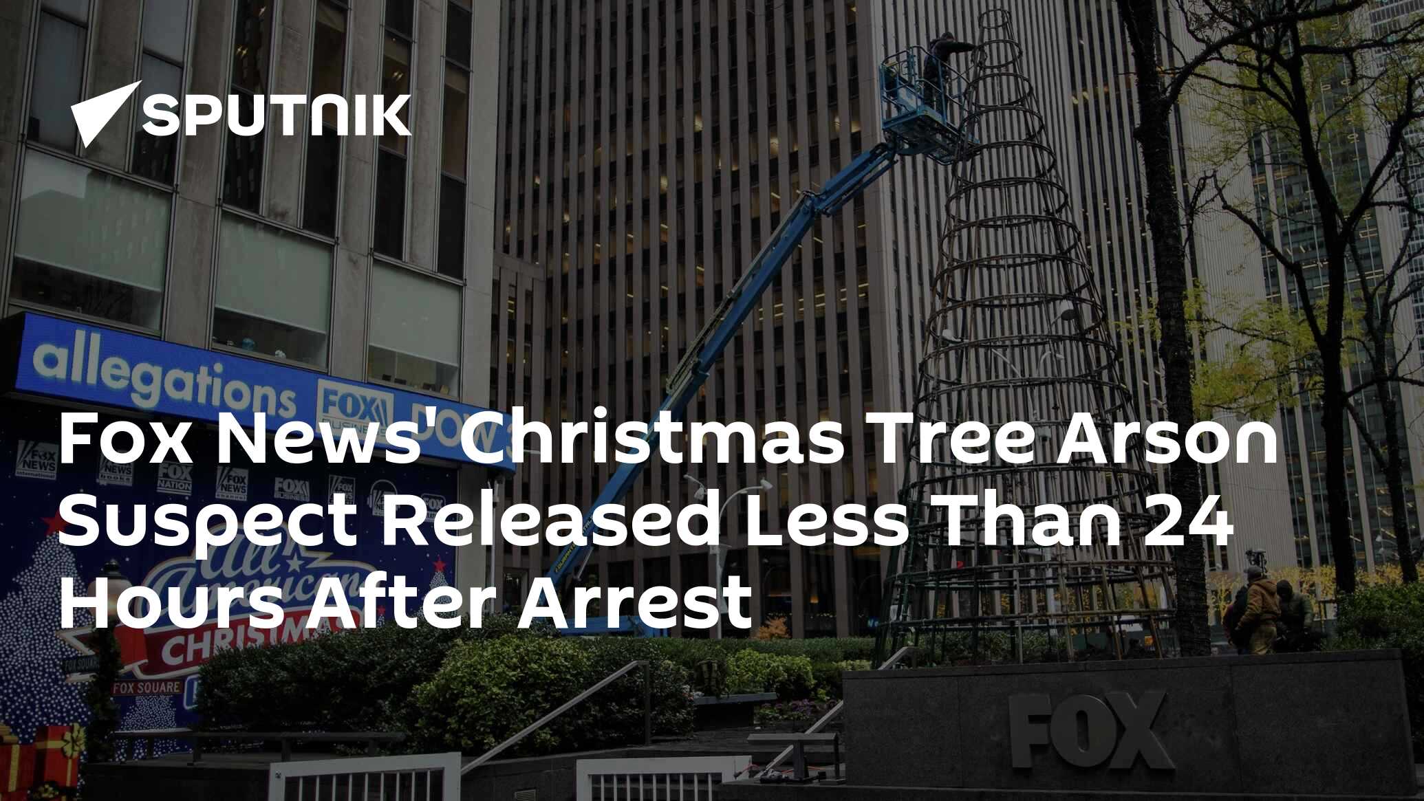 Fox News' Christmas Tree Arson Suspect Released Less Than 24 Hours
