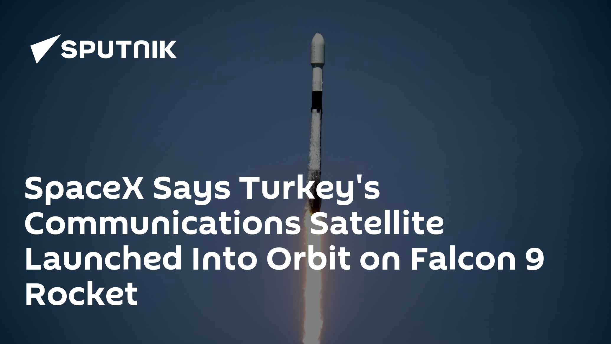 Spacex Says Turkeys Communications Satellite Launched Into Orbit On