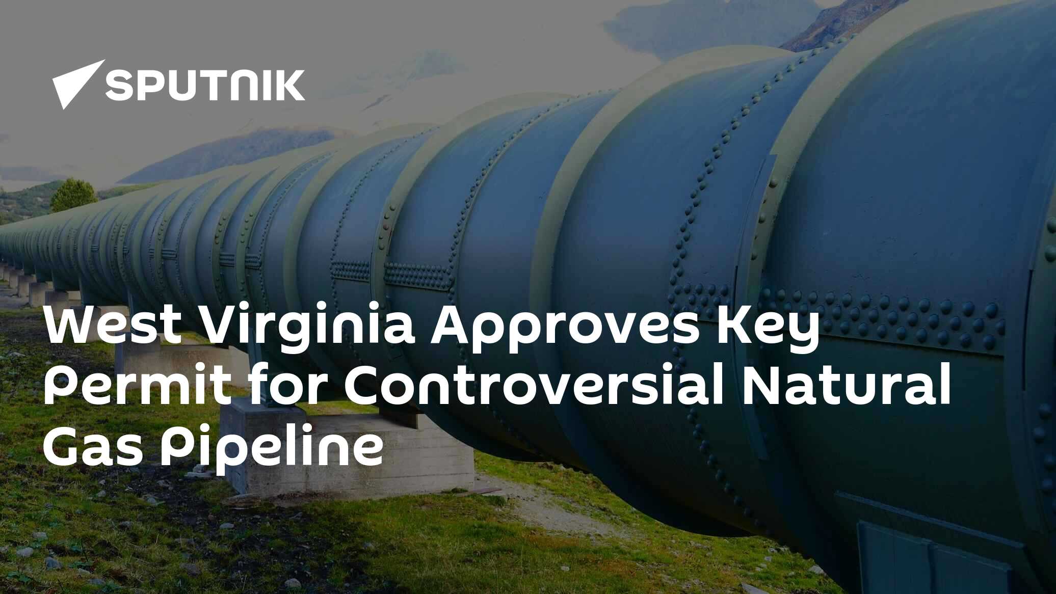 West Virginia Approves Key Permit for Controversial Natural Gas Pipeline