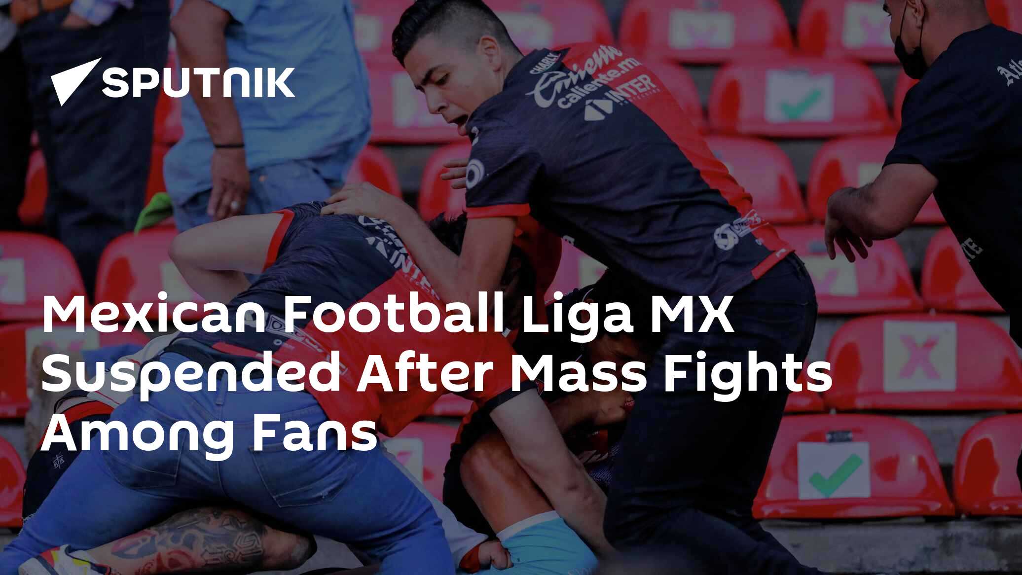 Mexican Football Liga MX Suspended After Mass Fights Among Fans 08.03