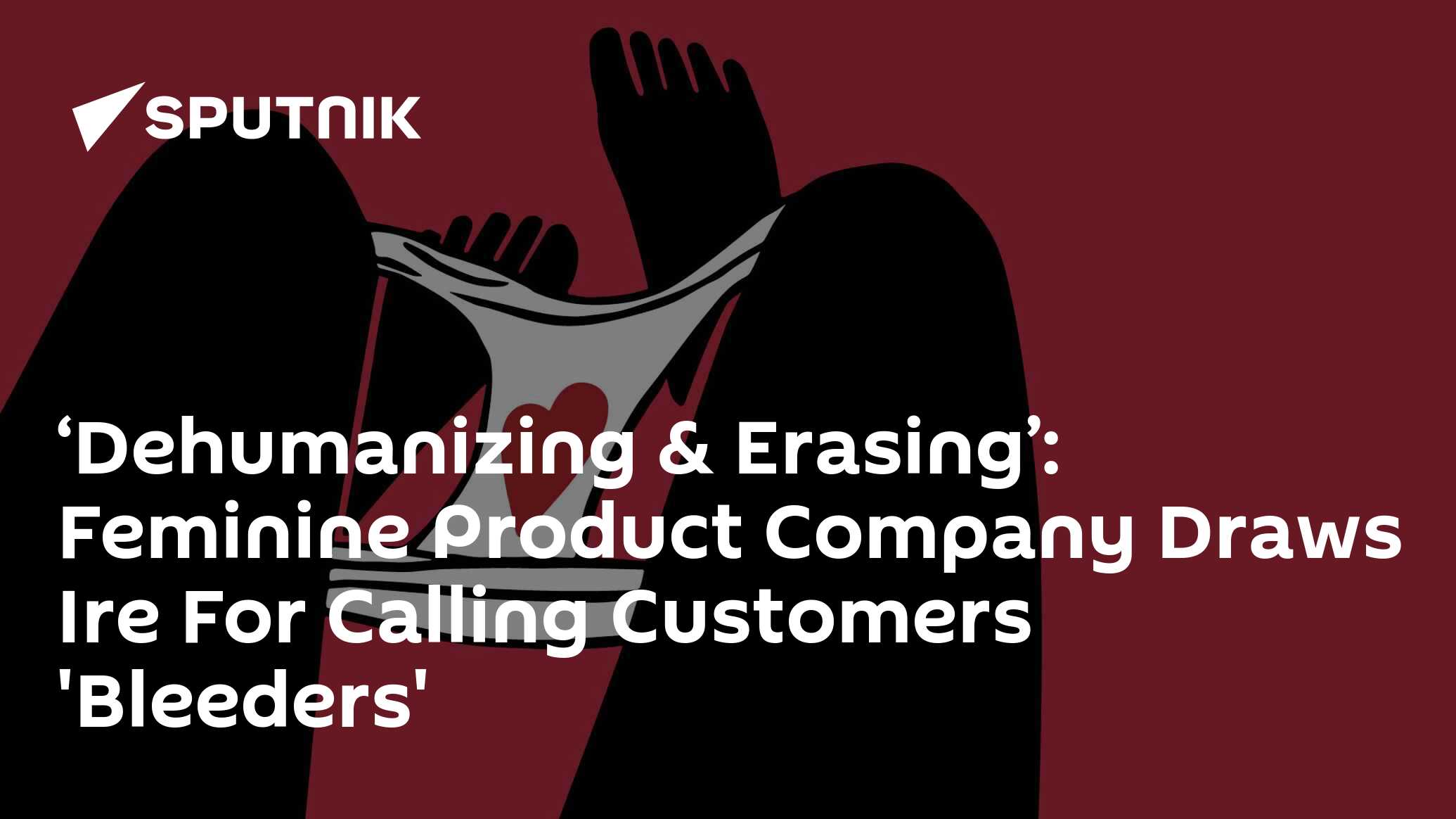 ‘Dehumanizing & Erasing’ Feminine Product Company Draws Ire For