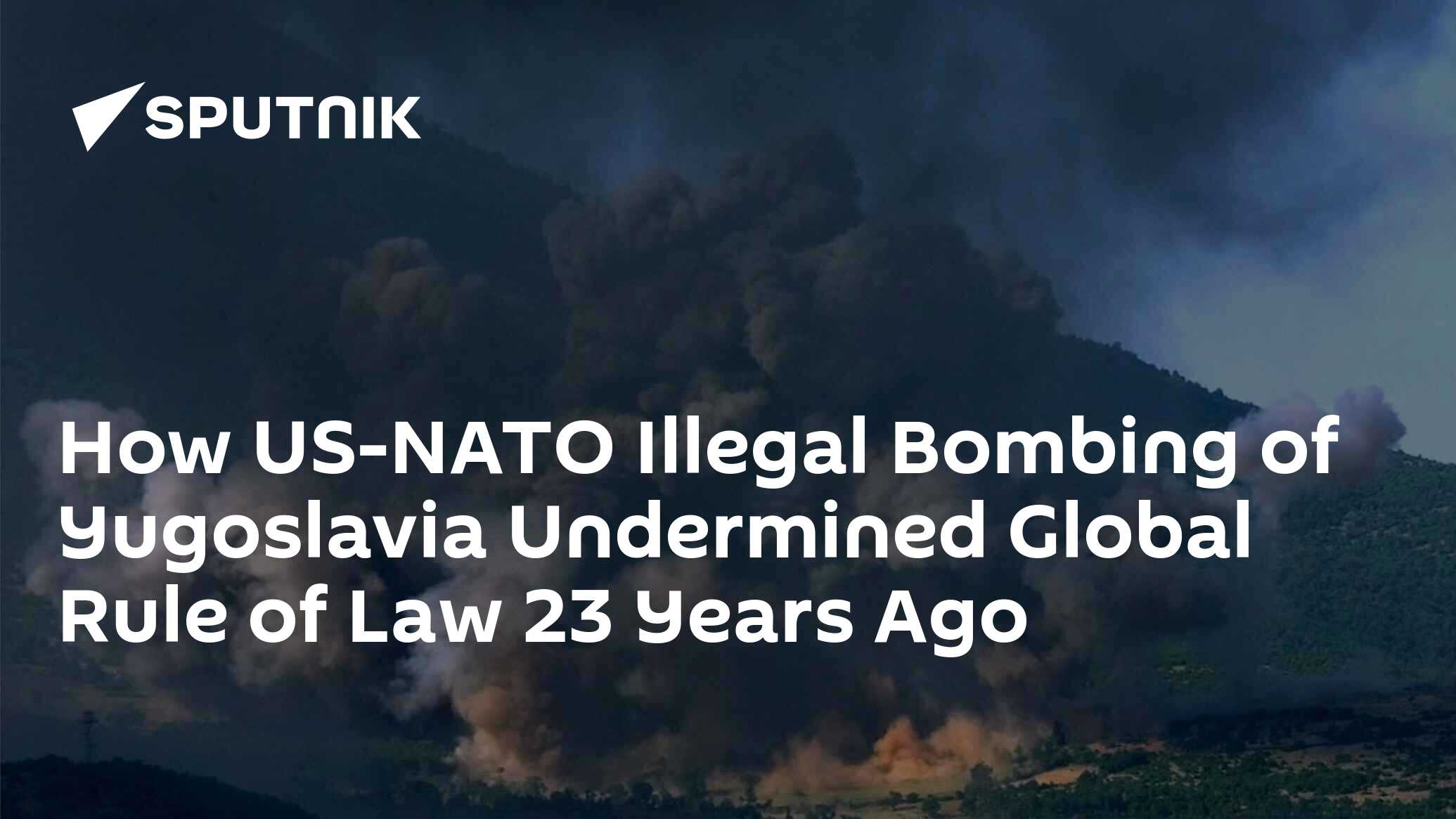 How US NATO Illegal Bombing Of Yugoslavia Undermined Global Rule Of Law   1094157612 