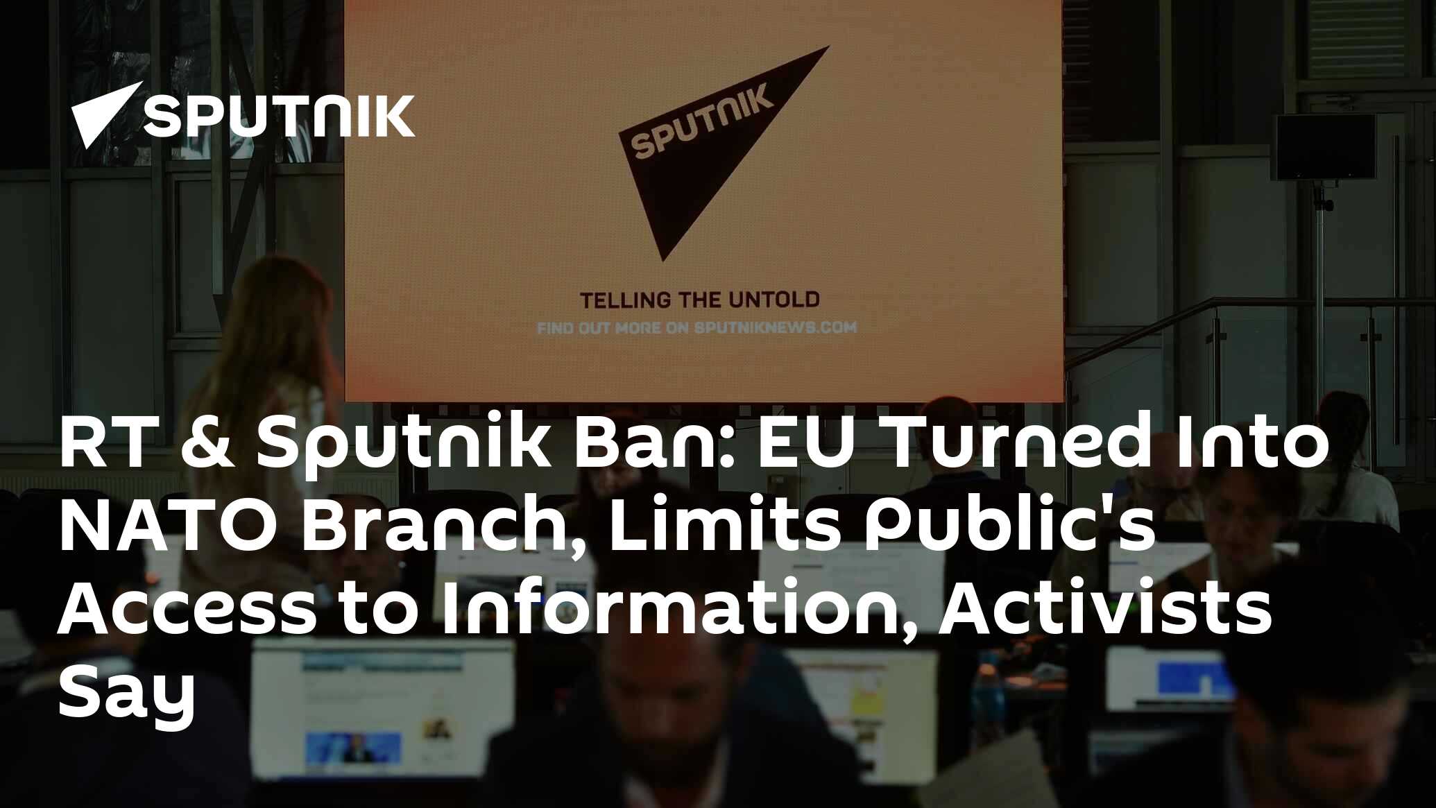 RT & Sputnik Ban: EU Turned Into NATO Branch, Limits Public's Access to ...
