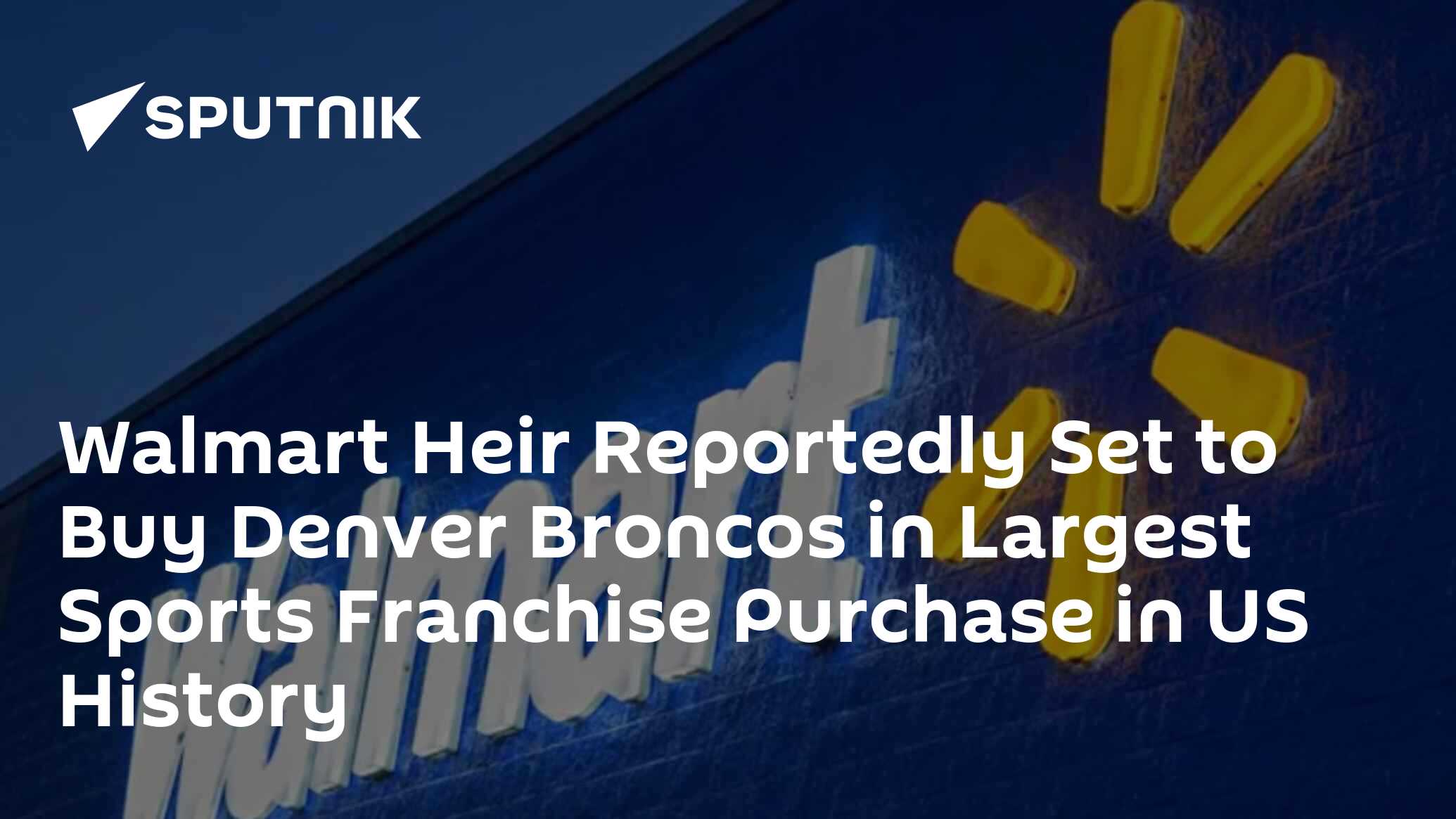 Walmart Heir Set To Takeover Denver Broncos - Ministry of Sport