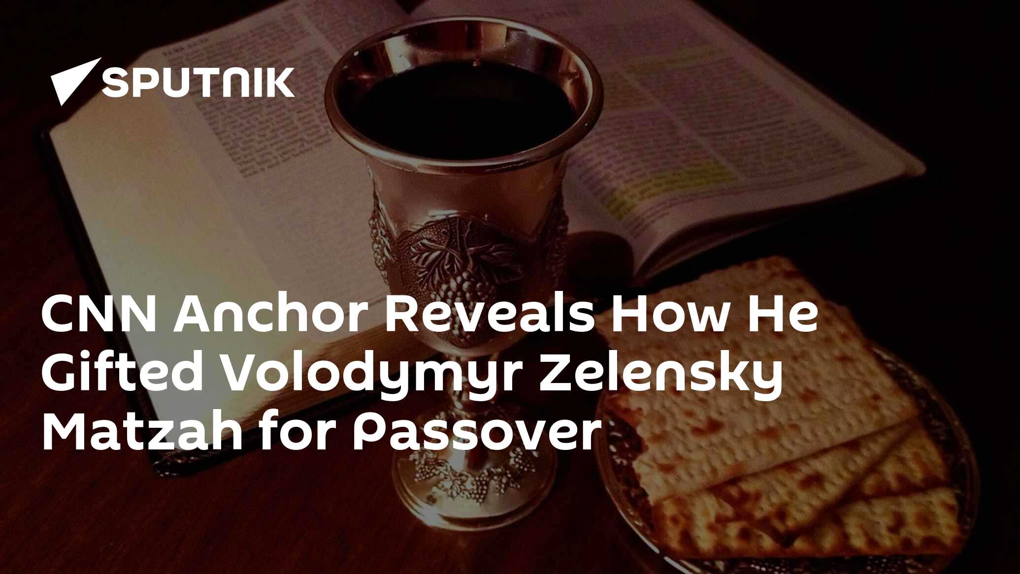 CNN Anchor Reveals How He Gifted Volodymyr Zelensky Matzah for Passover
