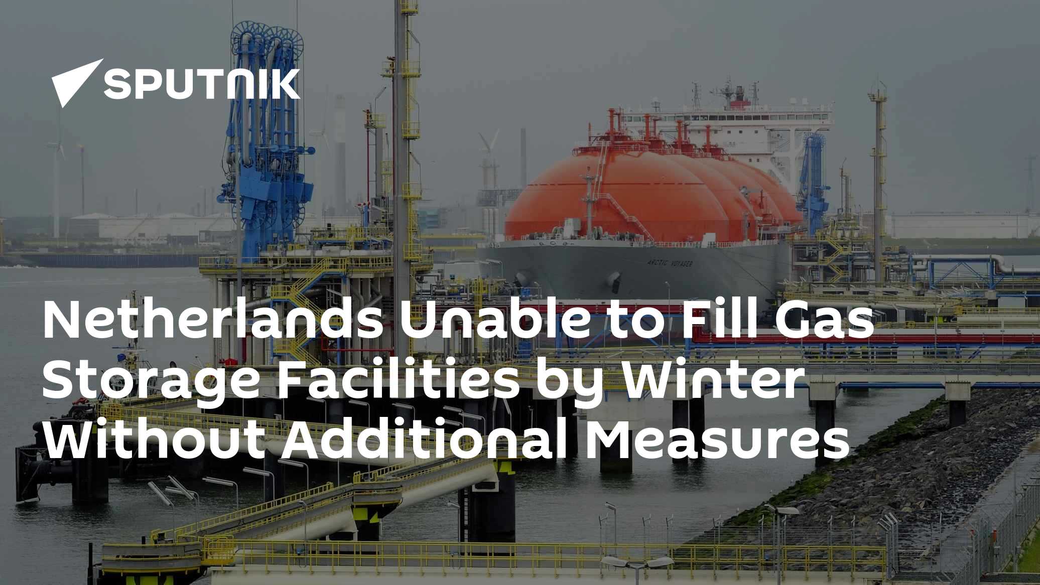 Netherlands Unable to Fill Gas Storage Facilities by Winter Without ...