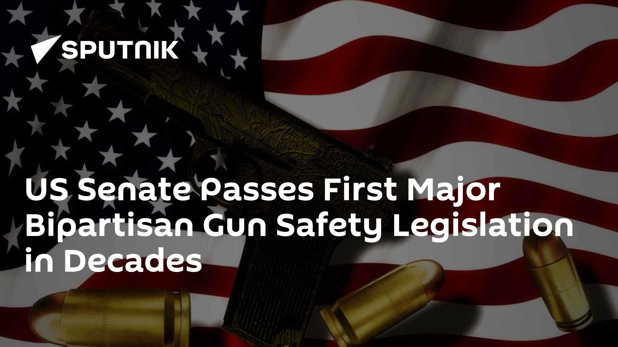 US Senate Passes First Major Bipartisan Gun Safety Legislation in ...